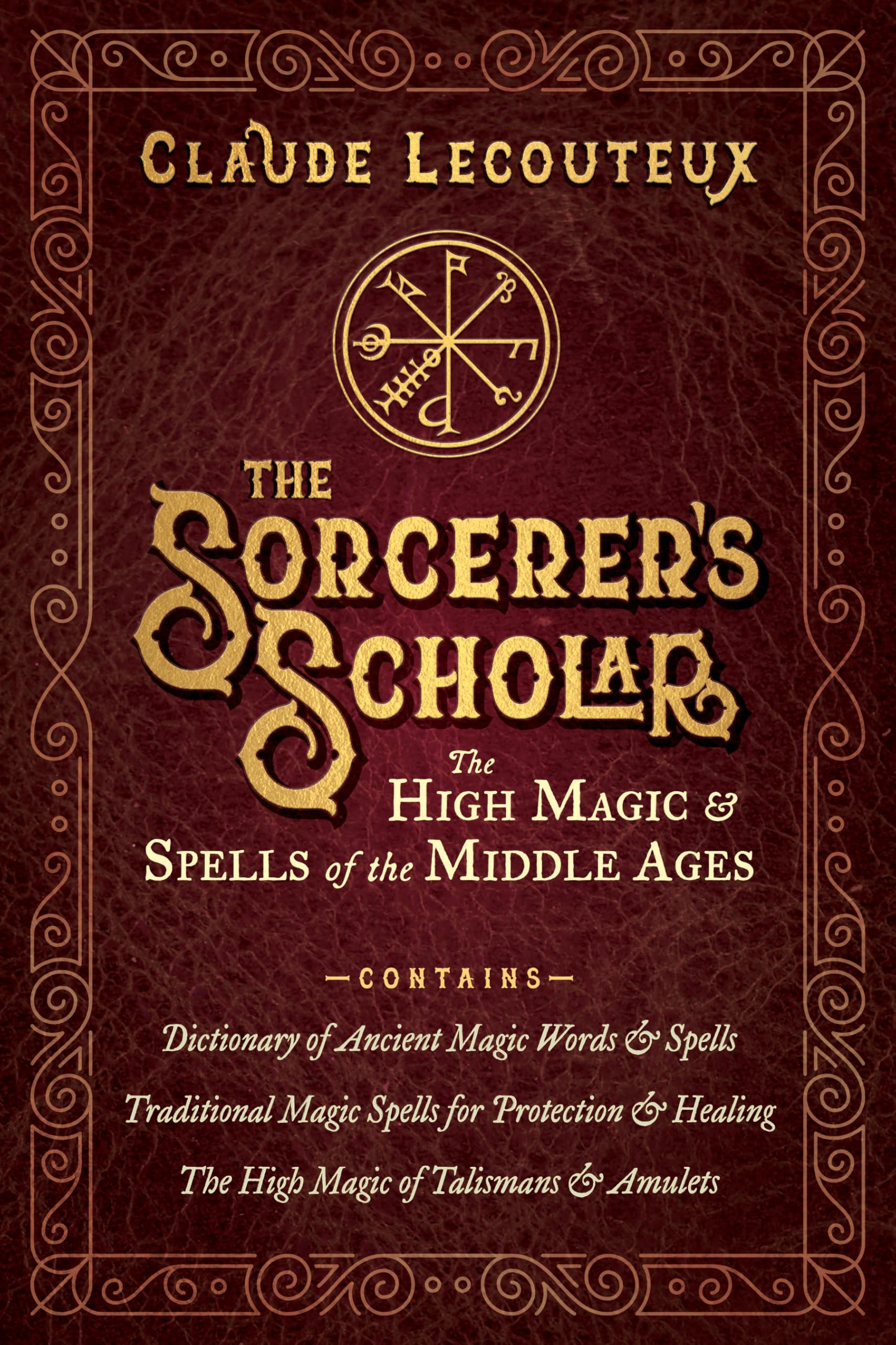 The Sorcerer's Scholar: The High Magic and Spells of the Middle Ages Religion & Esotericism