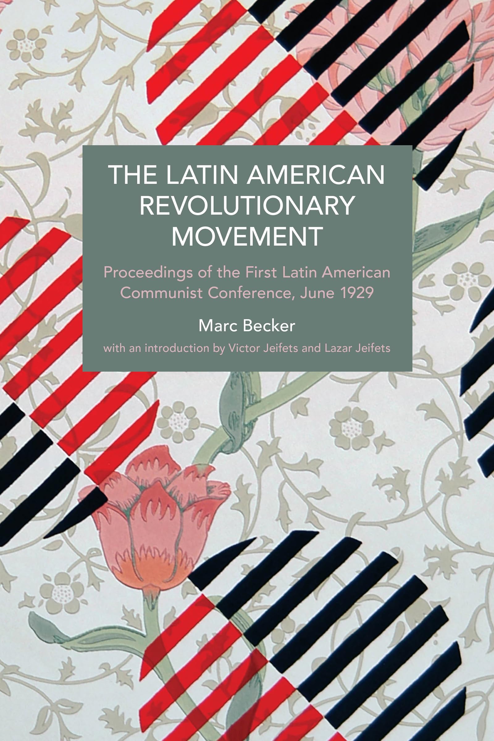 The Latin American Revolutionary Movement: Proceedings of the First Latin American Communist Conference, June 1929 (Historical Materialism) Social Sciences