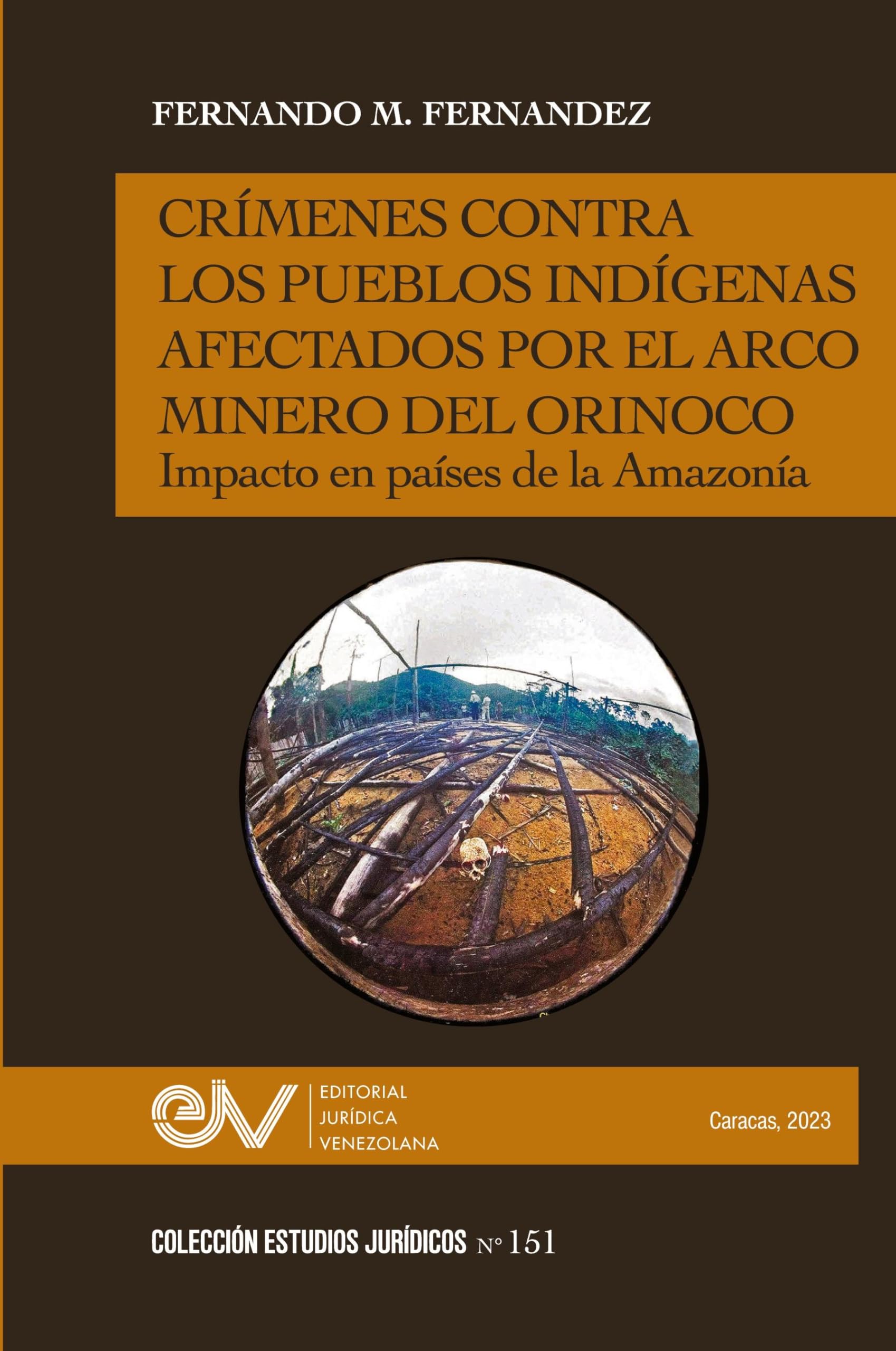 CRÍMENES CONTRA LOS PUEBLOS INDÍGENAS AFECTADOS POR EL ARCO MINERO. IMPACTO EN PAÍSES DE LA AMAZONÍA Law
