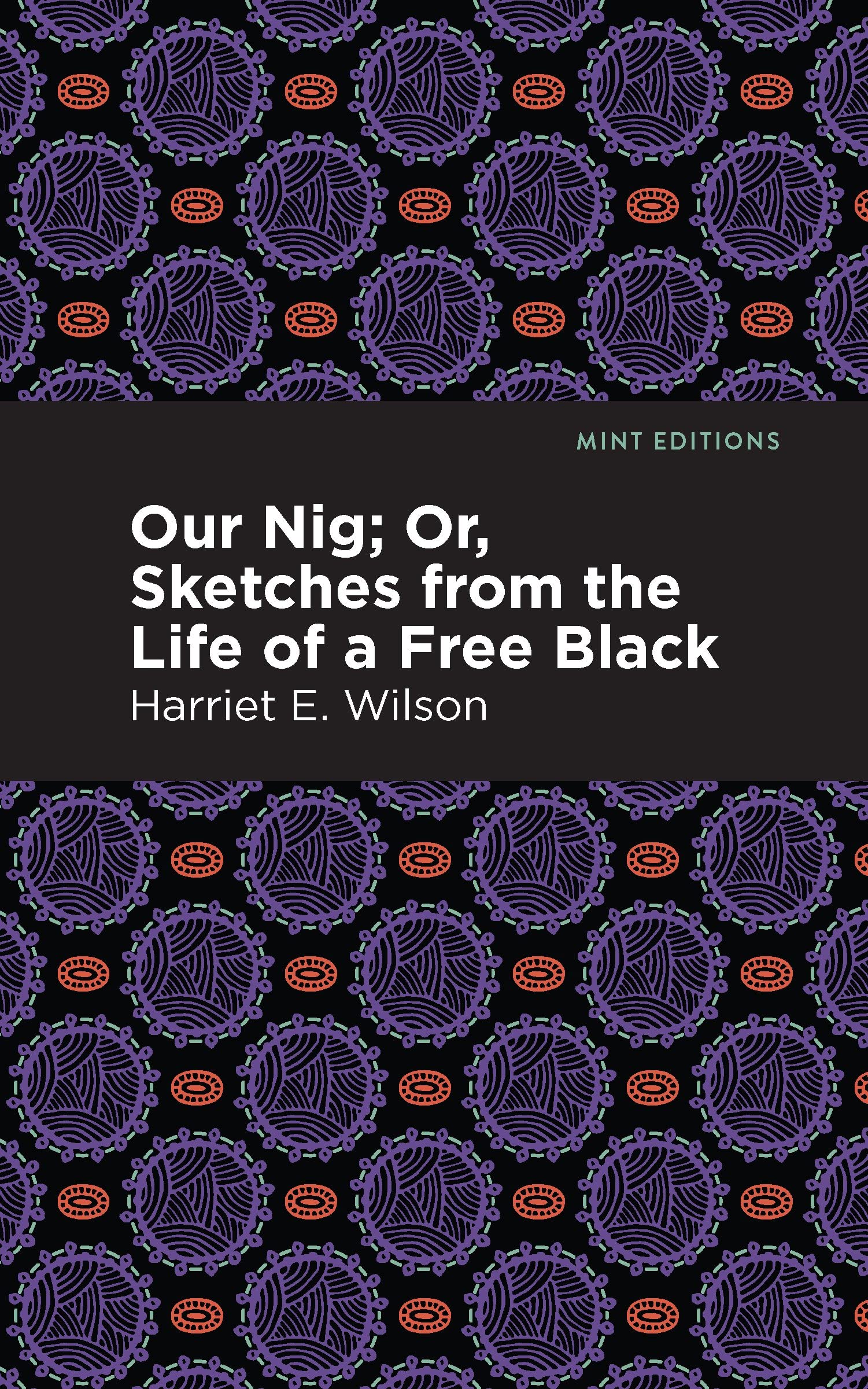 Our Nig; Or, Sketches from the Life of a Free Black (Black Narratives) Historical Fiction