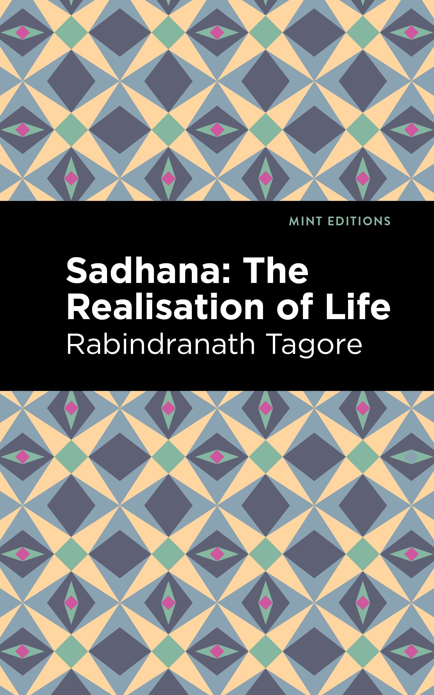 Sadhana: The Realisation of Life (Mint Editions (Voices From API)) Philosophy