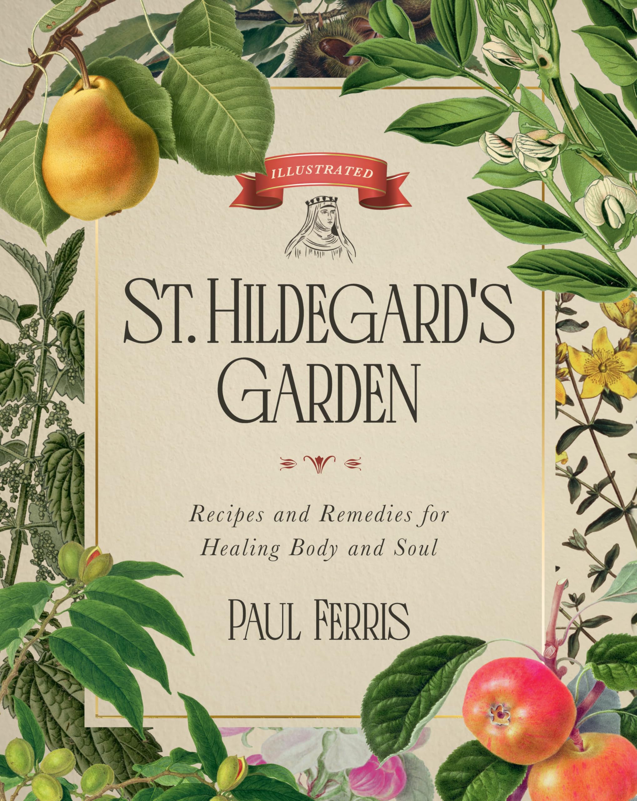 St. Hildegard’s Garden: Recipes and Remedies for Healing Body and Soul Health, Nutrition & Fitness