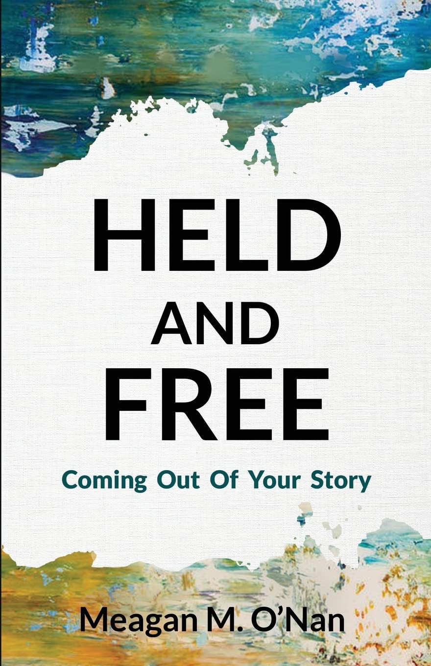 Held And Free: Coming Out of Your Story Books