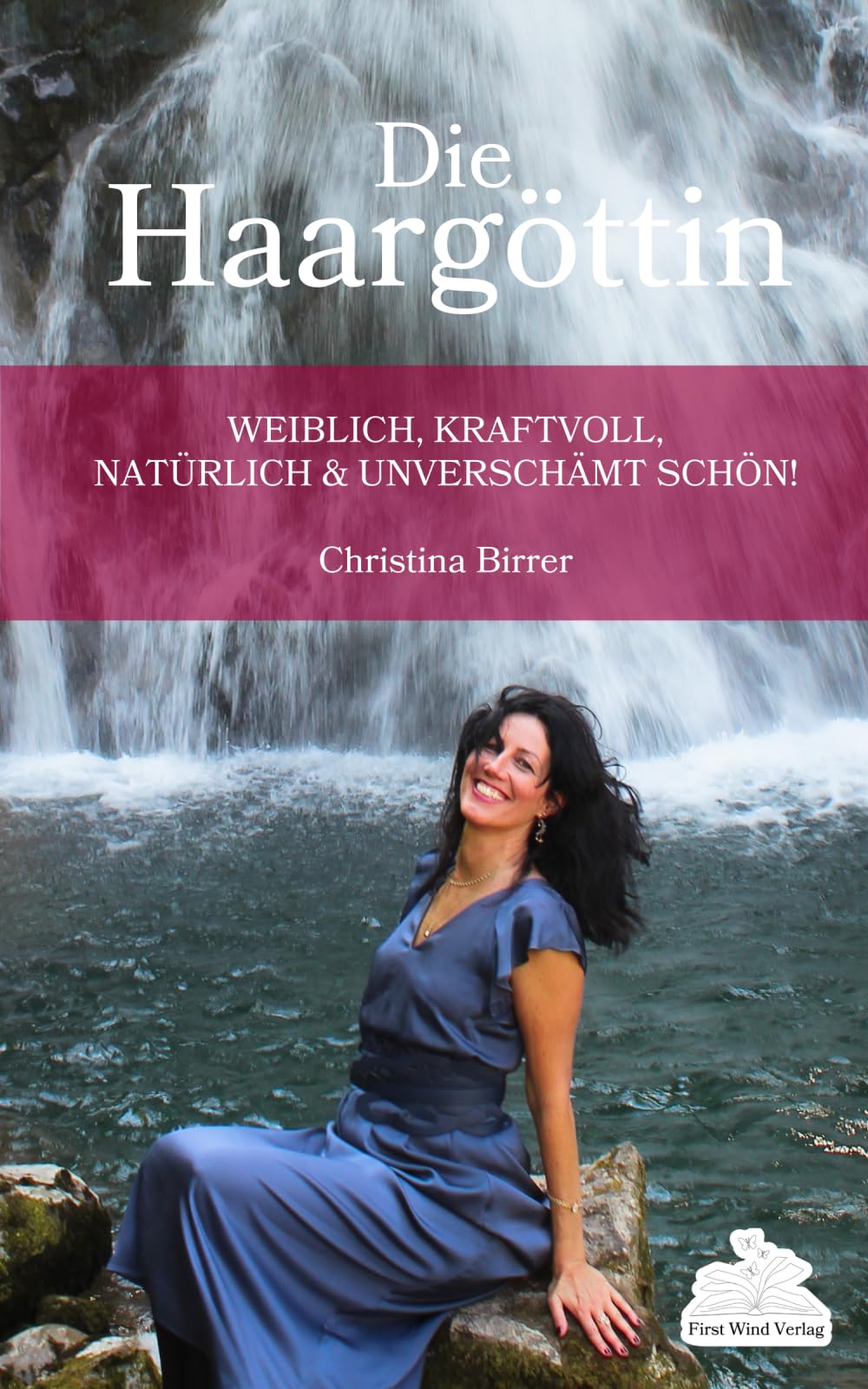Die Haargöttin: Weiblich, kraftvoll, natürlich und unverschämt schön Health, Nutrition & Fitness