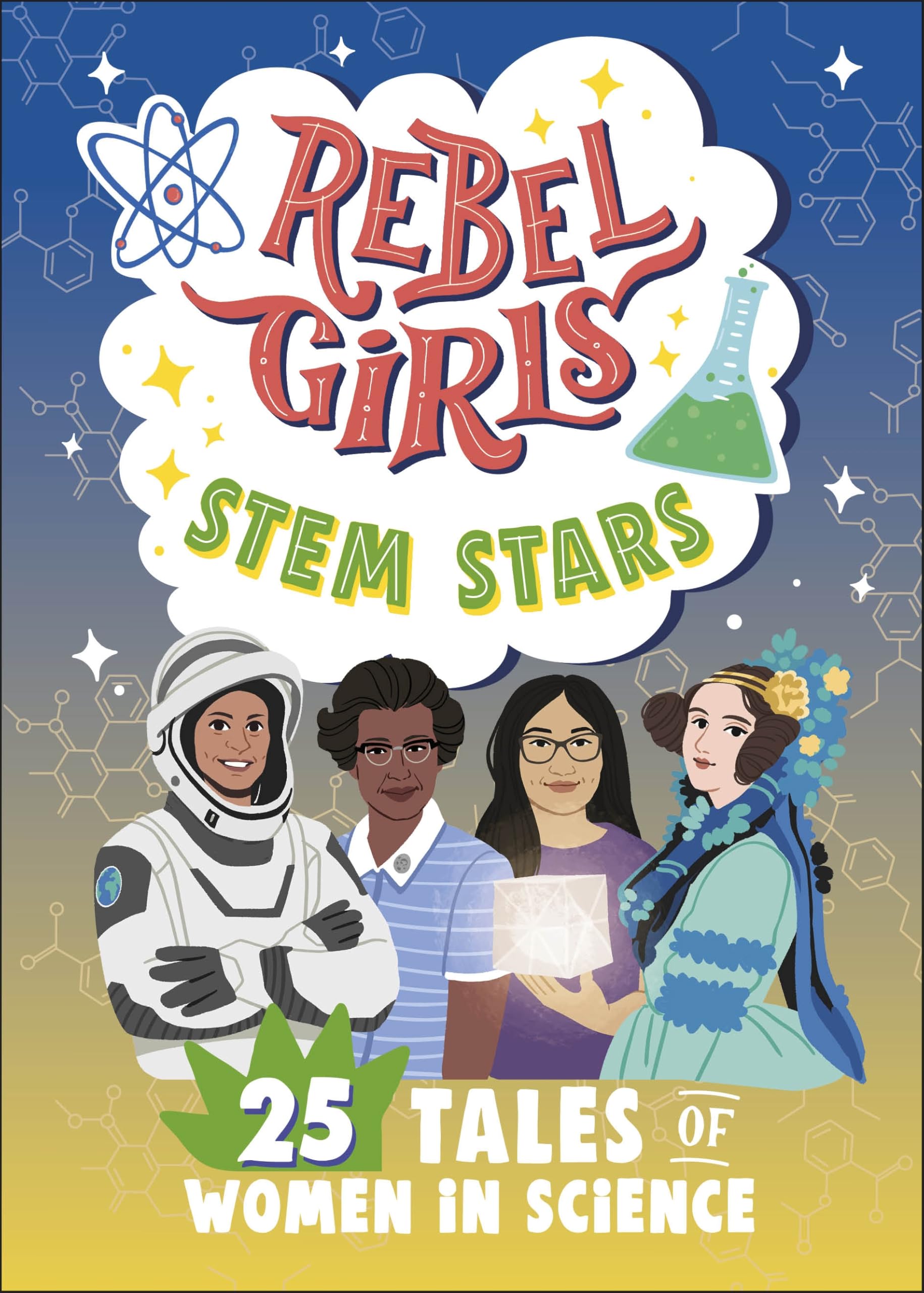 Rebel Girls STEM Stars: 25 Tales of Women in Science (Rebel Girls Minis) Natural Sciences