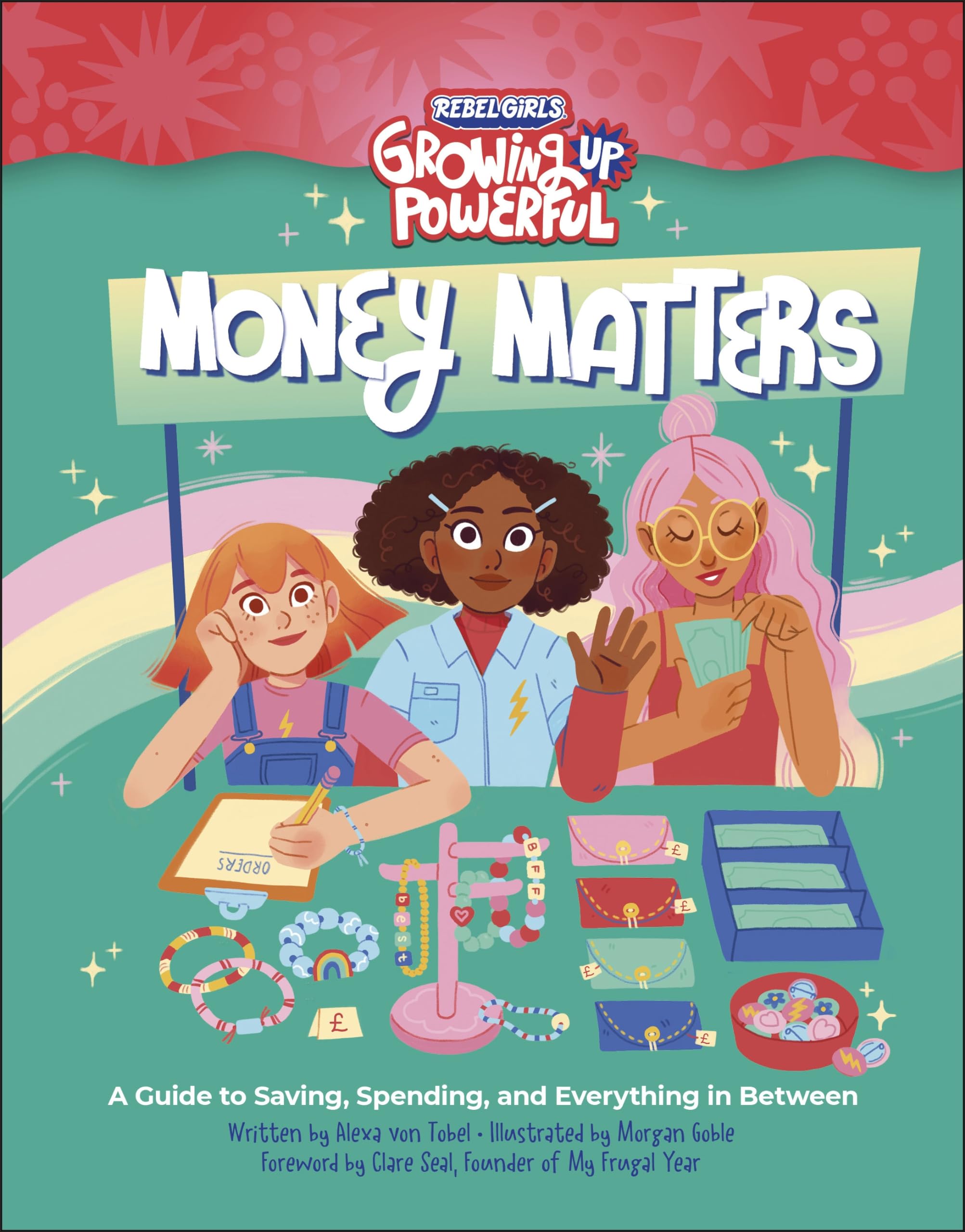 Rebel Girls Money Matters: A Guide to Saving, Spending, and Everything in Between Business, Finance & Career