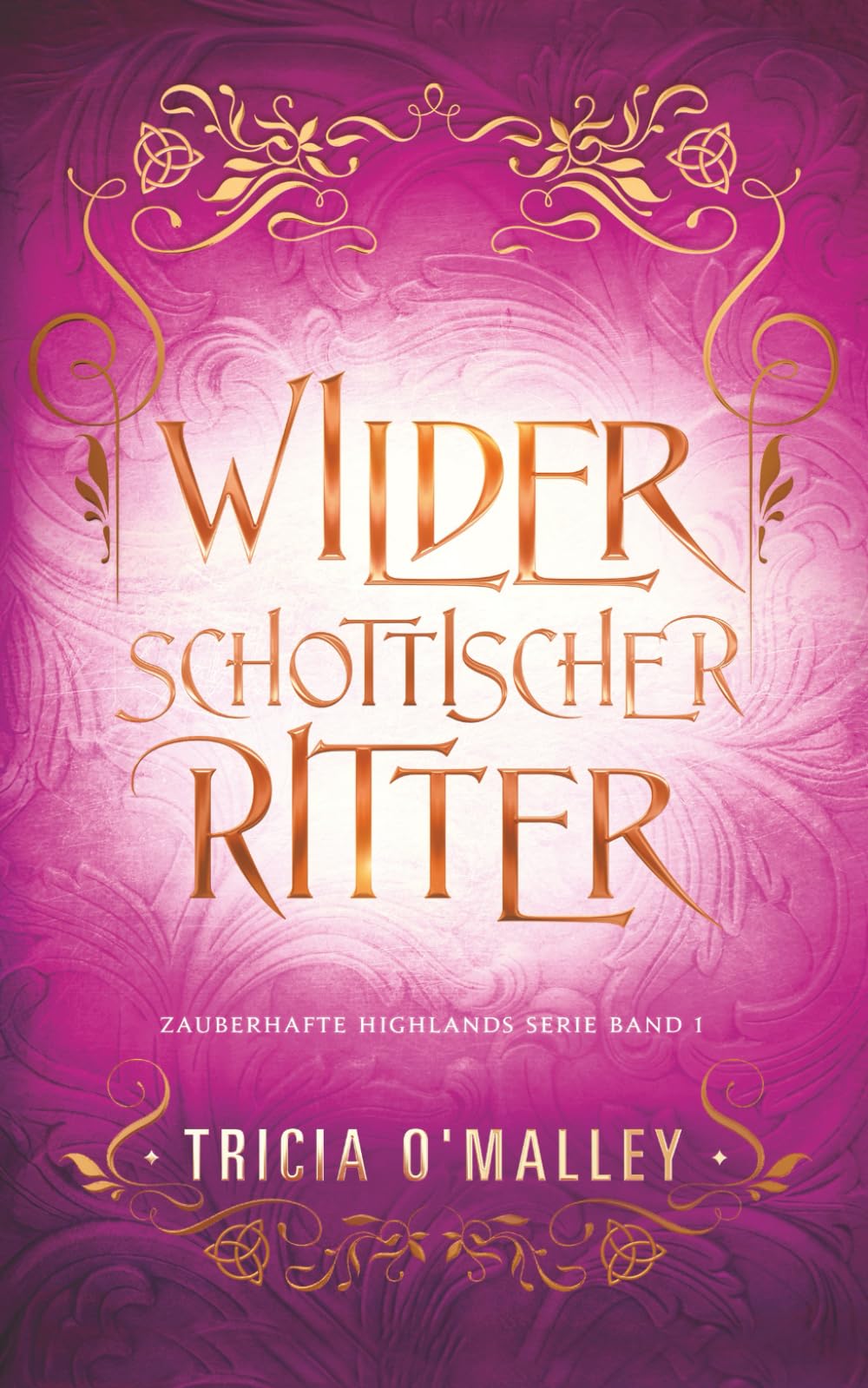 Wilder schottischer Ritter: Eine unterhaltsame magische Liebesgeschichte, bei der sich Gegensätze anziehen (Zauberhafte Highlands, Band 1) Romantic Fantasy