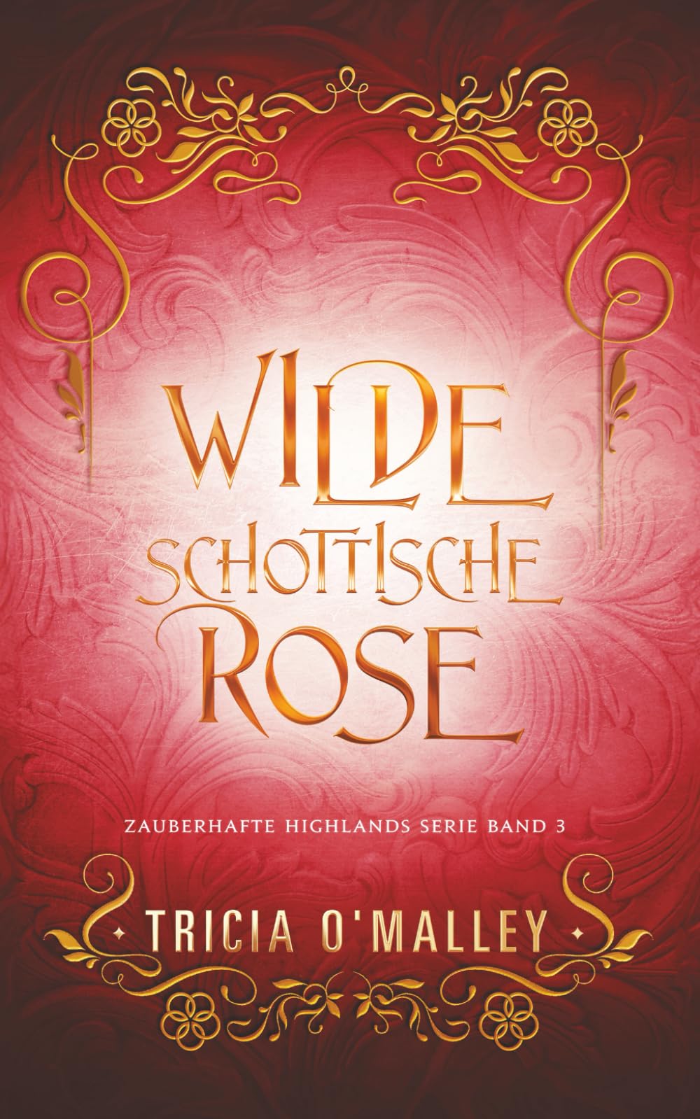 Wilde schottische Rose (Zauberhafte Highlands, Band 3) Romantic Fantasy