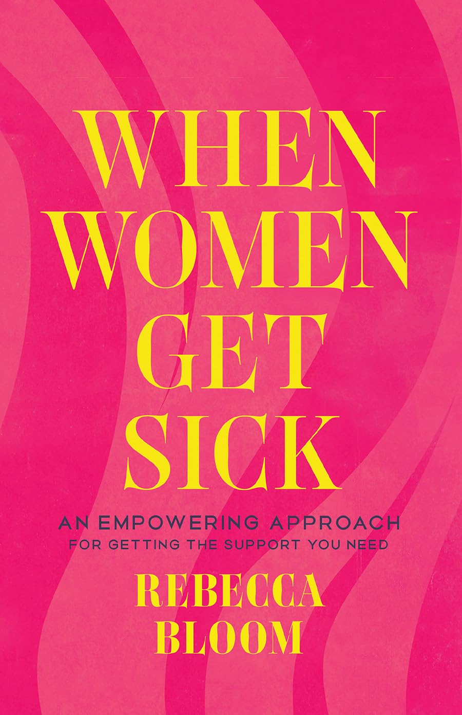 When Women Get Sick: An Empowering Approach for Getting the Support You Need book
