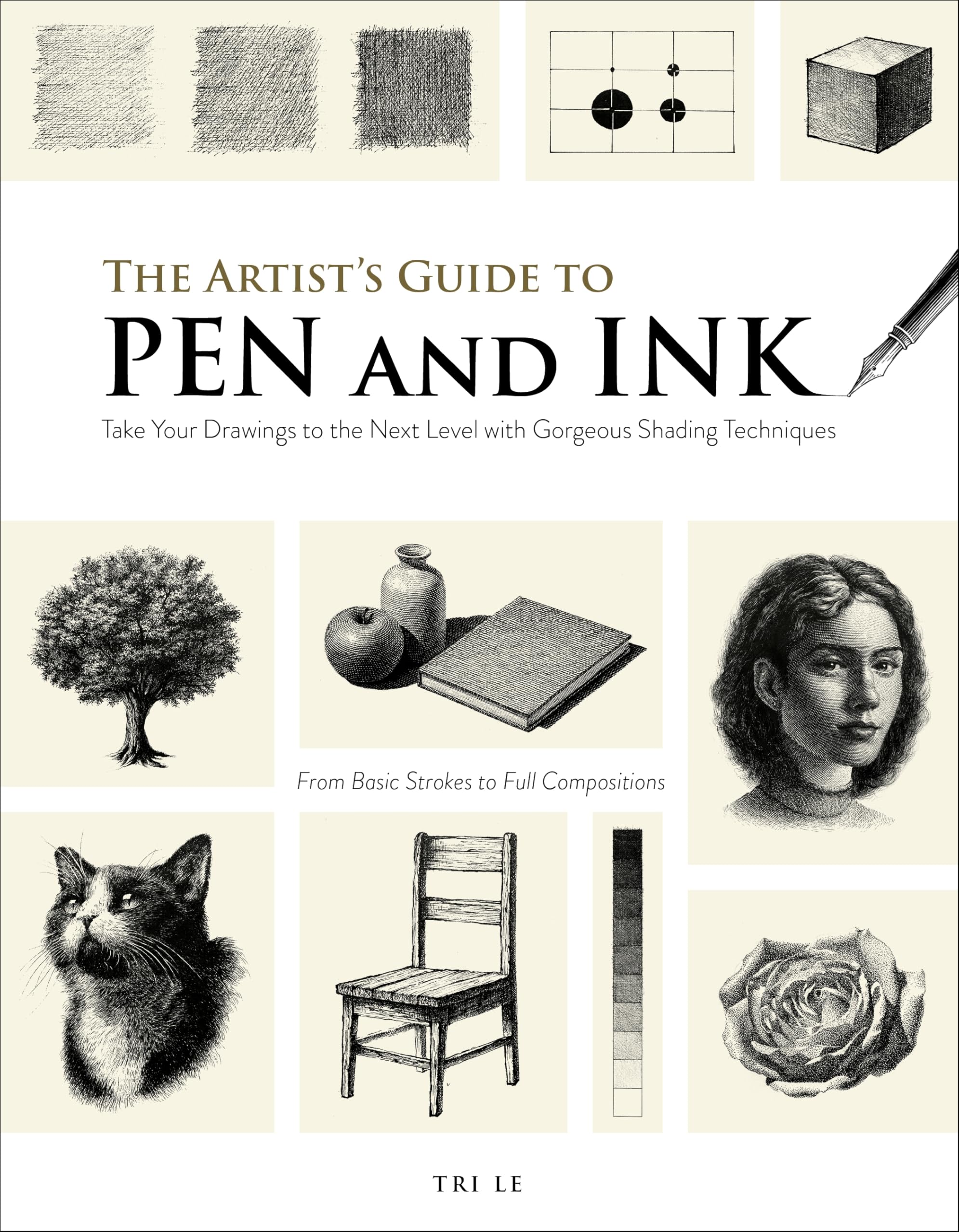 The Artist's Guide to Pen and Ink: Take Your Drawings to the Next Level With Gorgeous Shading Techniques Arts & Music