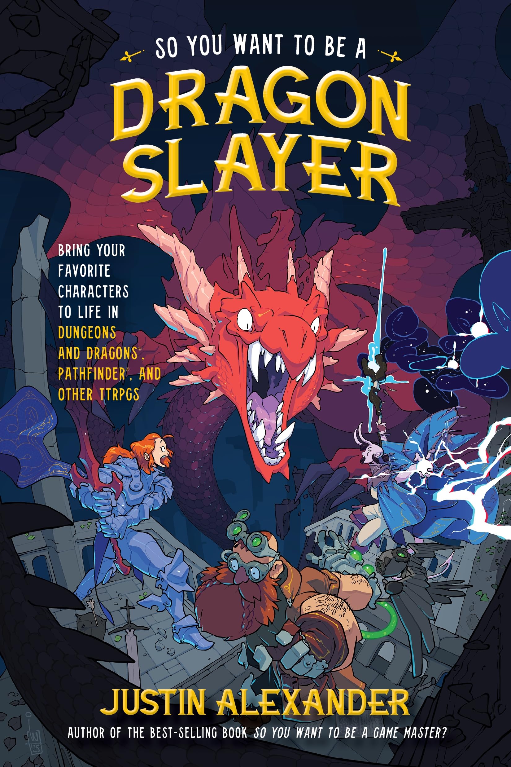 So You Want to Be a Dragon Slayer?: Bring Your Favorite Characters to Life in Dungeons and Dragons, Pathfinder, and Other Ttrpgs Leisure & Fun