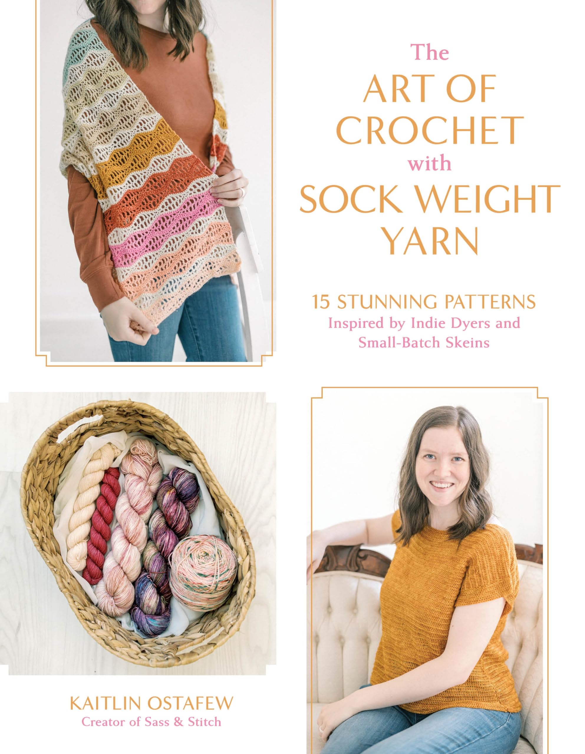 The Art of Crochet with Sock Weight Yarn: 15 Stunning Patterns Inspired by Indie Dyers and Small-Batch Skeins Hobbies & Crafts
