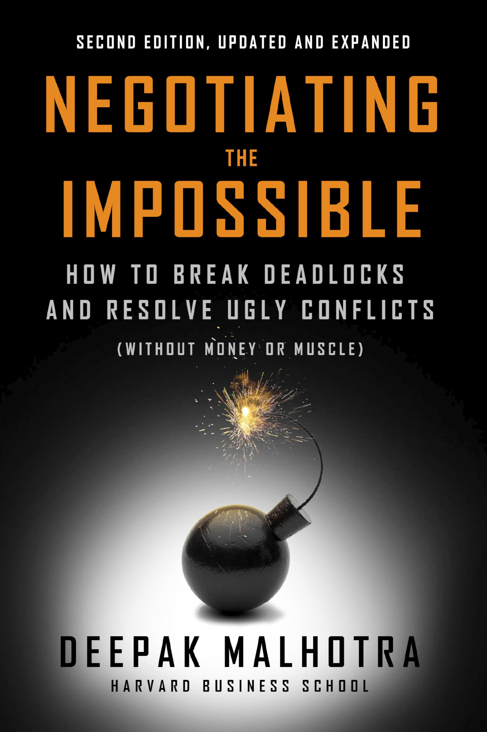 Negotiating the Impossible, Second Edition: How to Break Deadlocks and Resolve Ugly Conflicts (without Money or Muscle) Business, Finance & Career