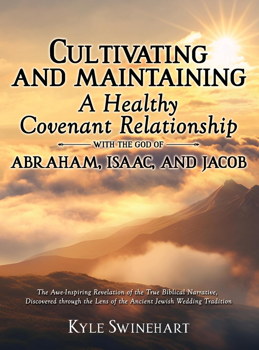 CULTIVATING AND MAINTAINING A HEALTHY COVENANT RELATIONSHIP WITH THE GOD OF ABRAHAM, ISAAC, AND JACOB Religion & Esotericism
