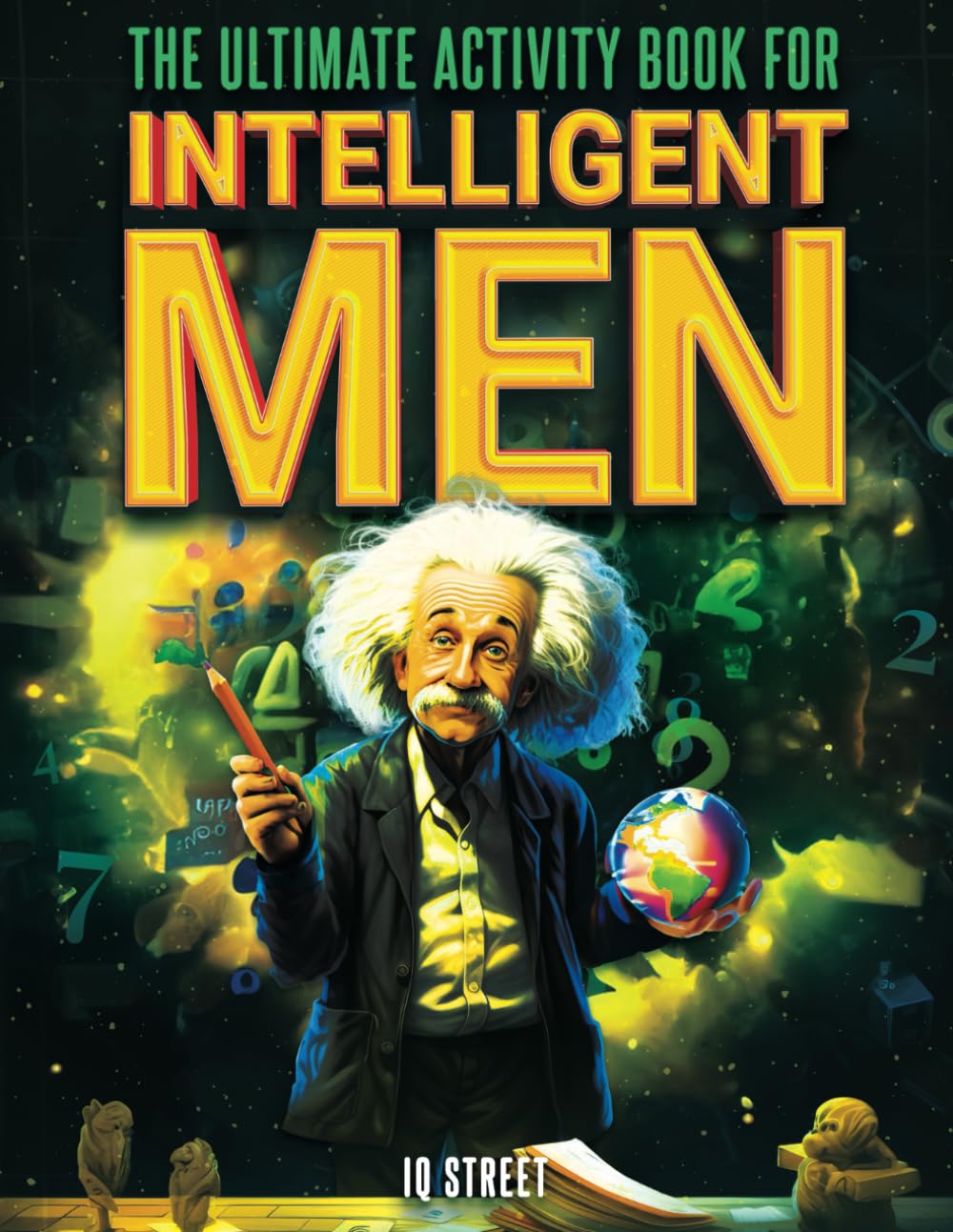 The Ultimate Activity Book for Intelligent Men: Tricky Brain Teasers, Mind Games and Logic Puzzle Book for Adults (Perfect Gift for Men) Leisure & Fun