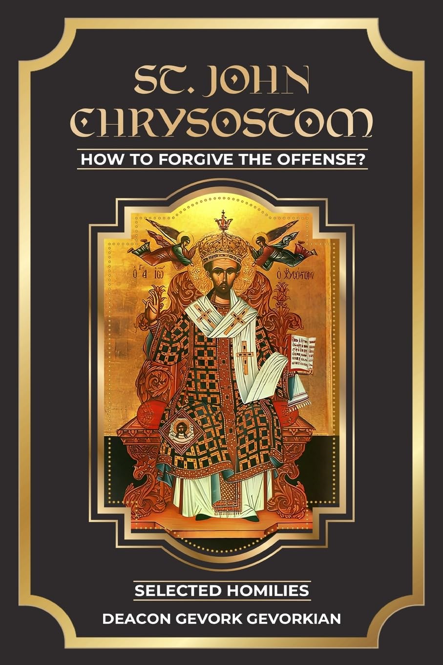 ST. John Chrysostom How to Forgive The Offenses Religion & Esotericism