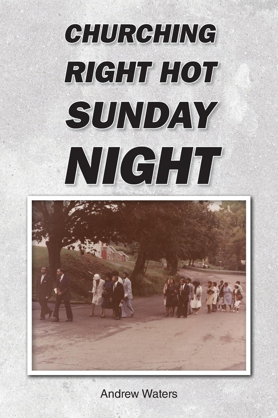 CHURCHING RIGHT HOT SUNDAY NIGHT Non-fiction