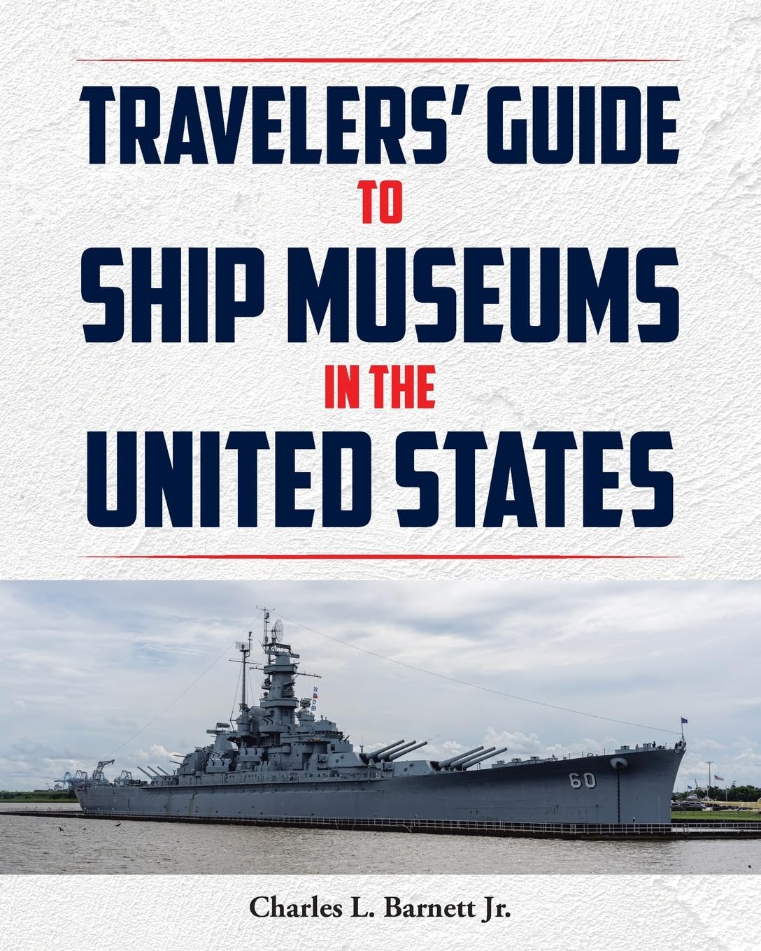 Travelor's Guide to Ship Museums in the United States Politics & History