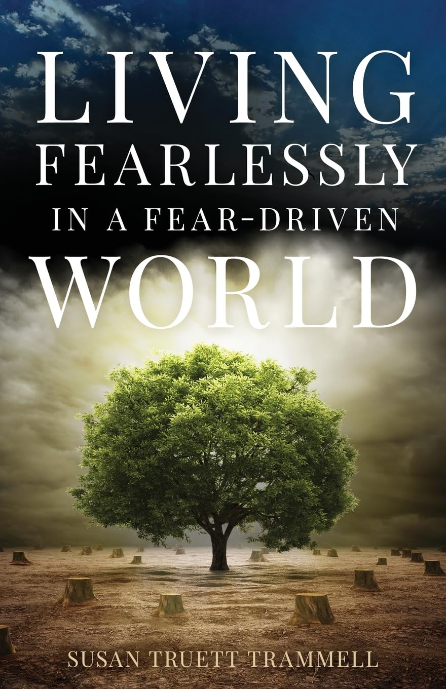 Living Fearlessly in a Fear-Driven World Self-help