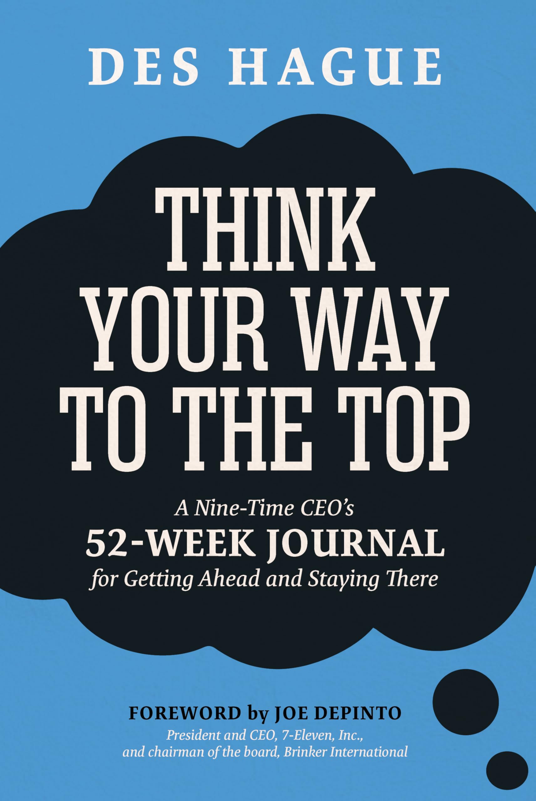 Think Your Way to the Top: A Nine-Time Ceo's 52-Week Journal for Getting Ahead and Staying There Business, Finance & Career