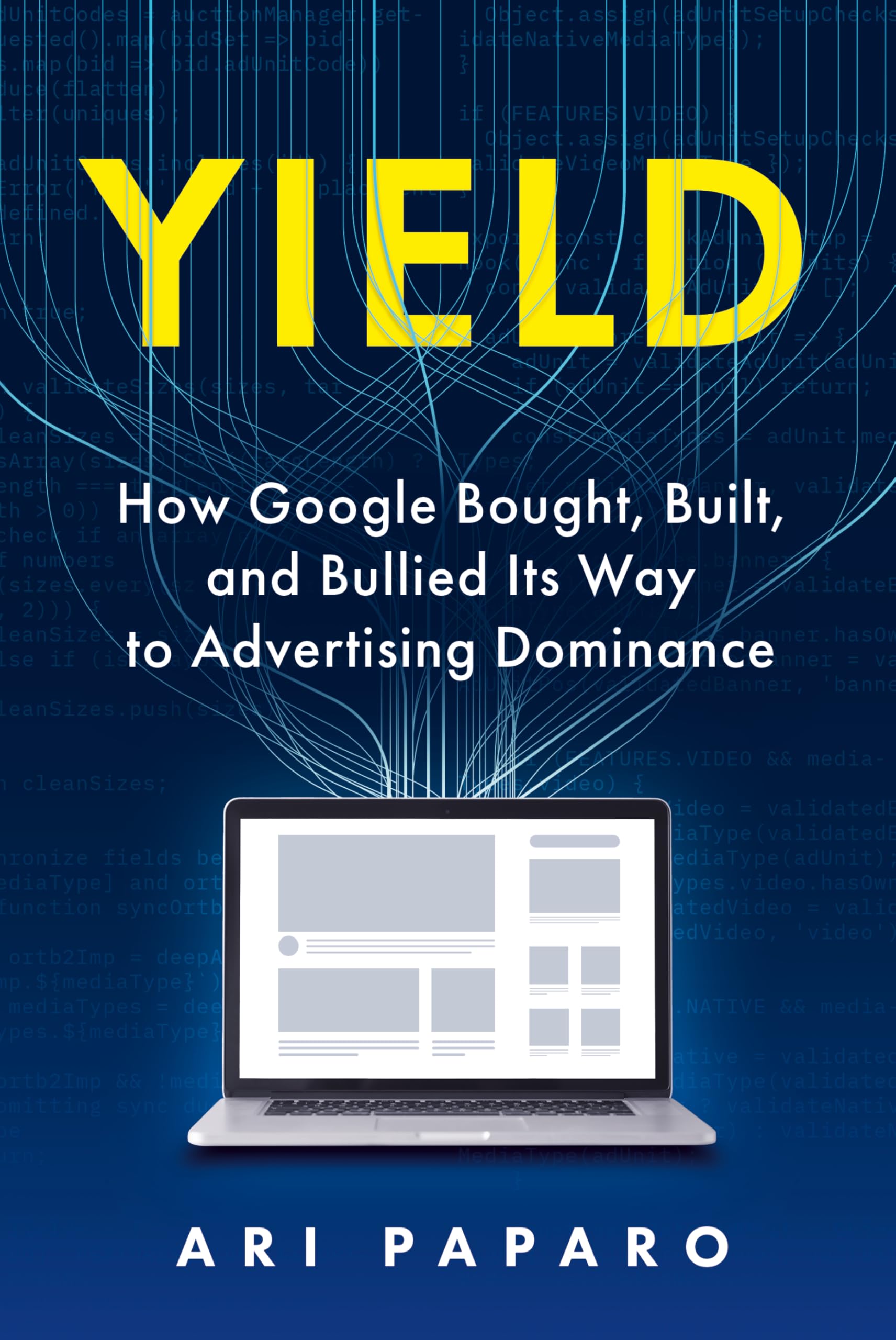 Yield: How Google Bought, Built, and Bullied Its Way to Advertising Dominance Media & Communication