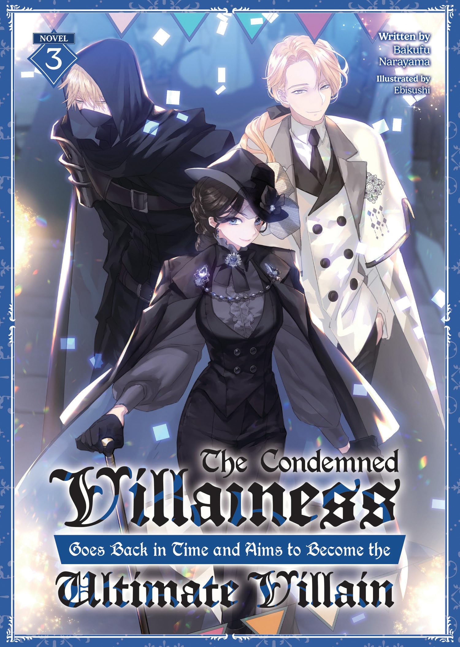 The Condemned Villainess Goes Back in Time and Aims to Become the Ultimate Villain (Light Novel) Vol. 3 Action & Adventure