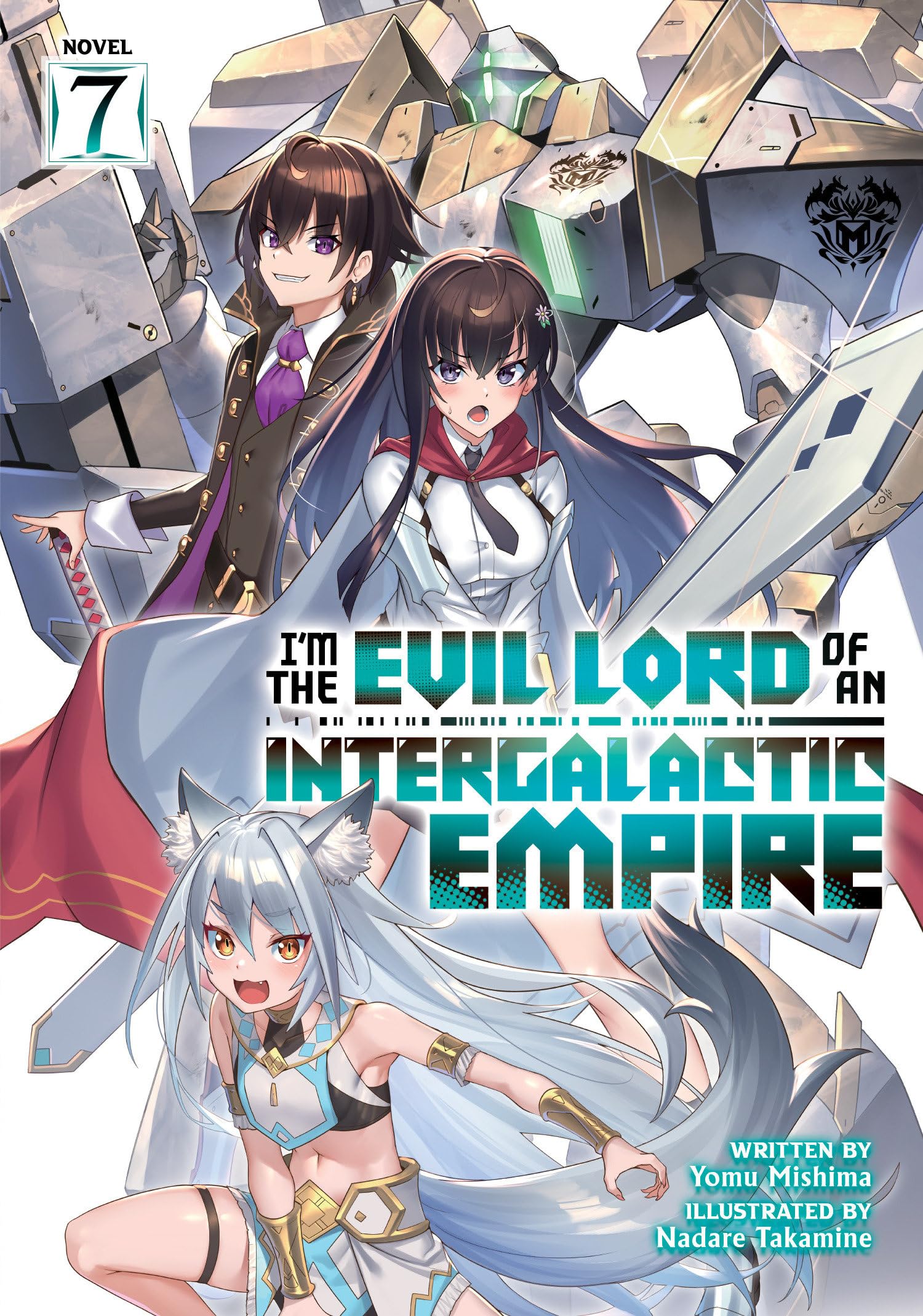 I'm the Evil Lord of an Intergalactic Empire! (Light Novel) Vol. 7 Action & Adventure