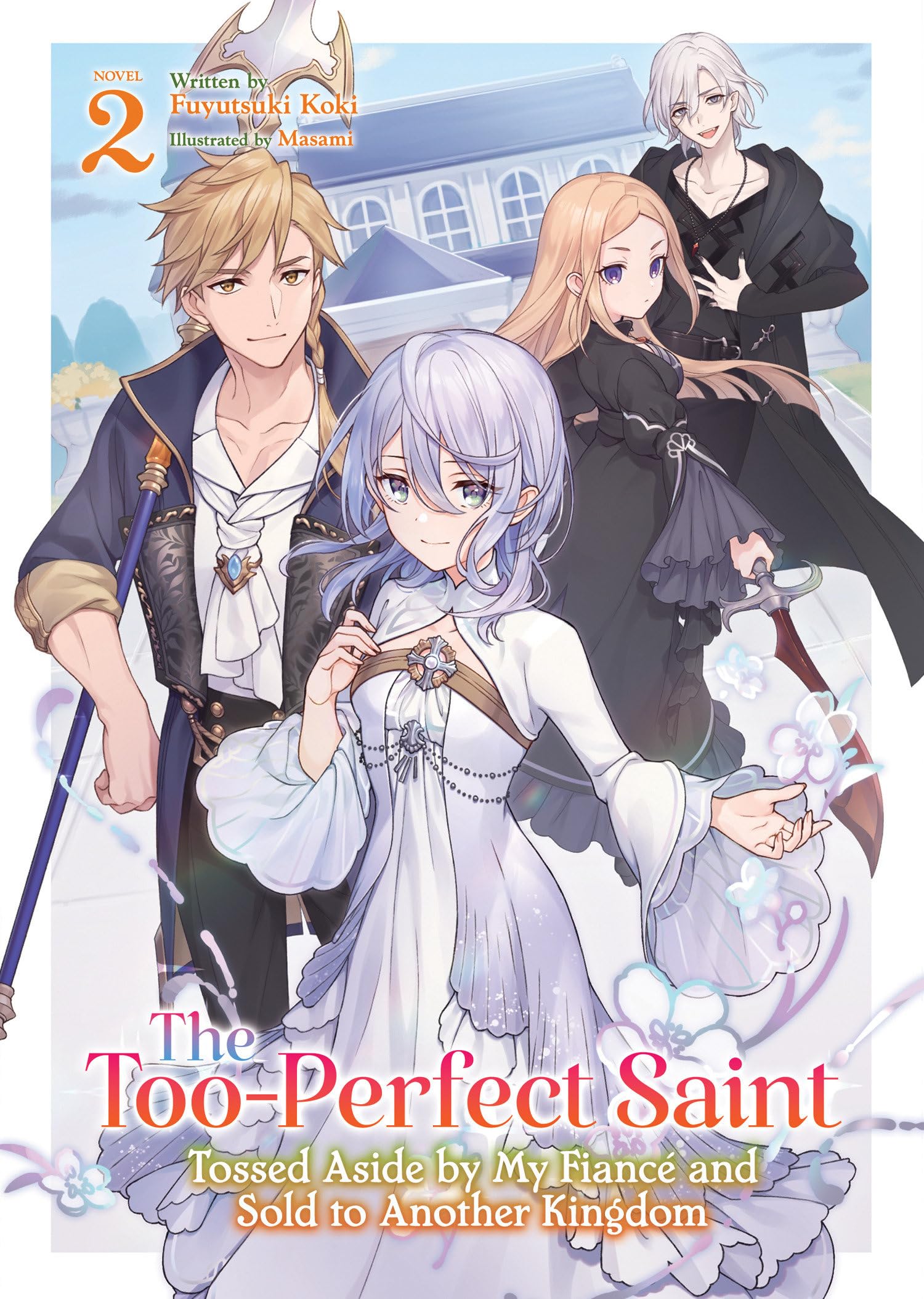 The Too-Perfect Saint: Tossed Aside by My Fiancé and Sold to Another Kingdom (Light Novel) Vol. 2 Historical Fiction