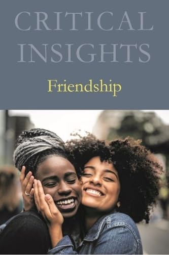 Friendship: Print Purchase Includes Free Online Access (Critical Insights) Contemporary literature