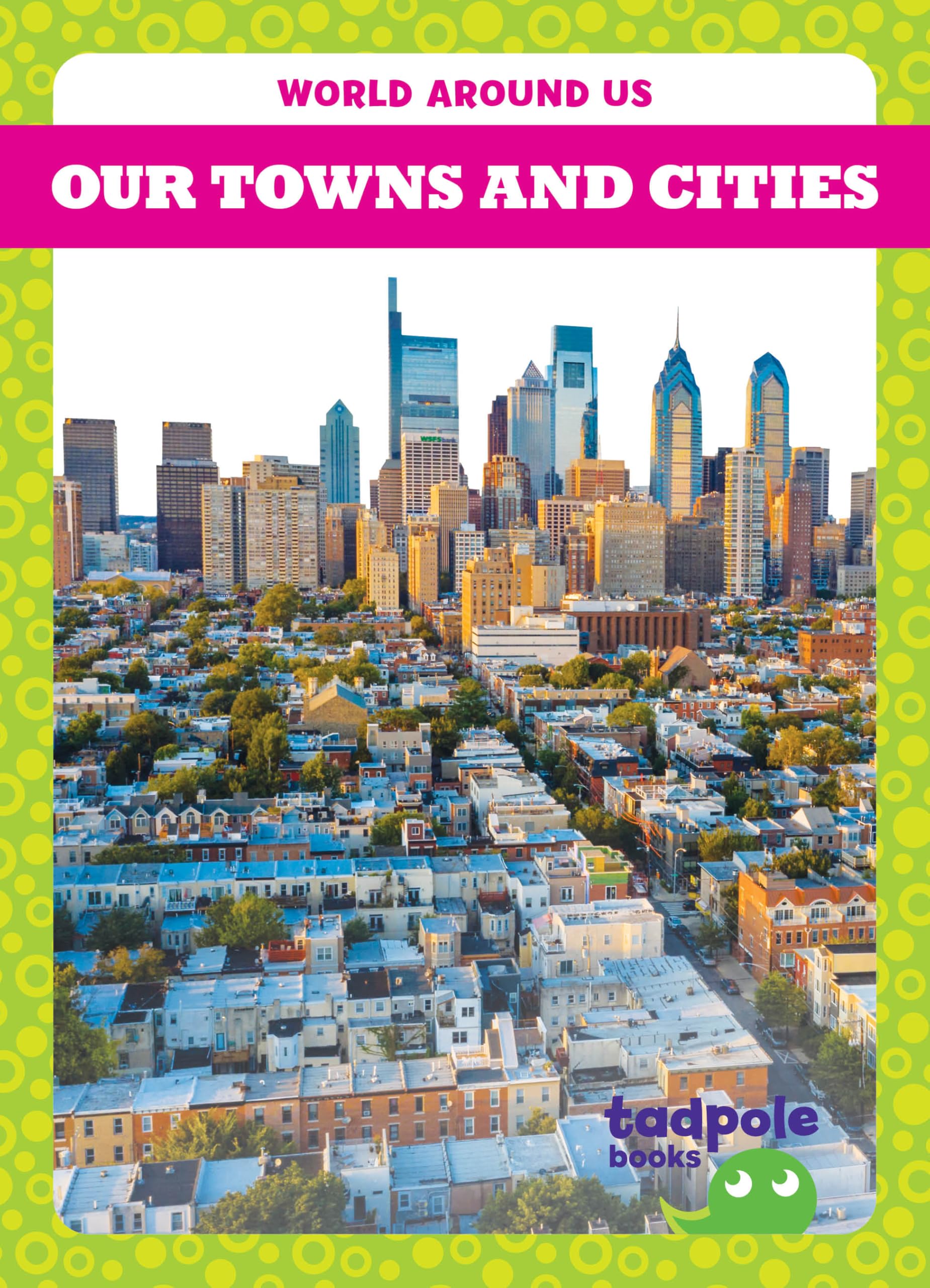 Our Towns and Cities (World Around Us) Non-fiction