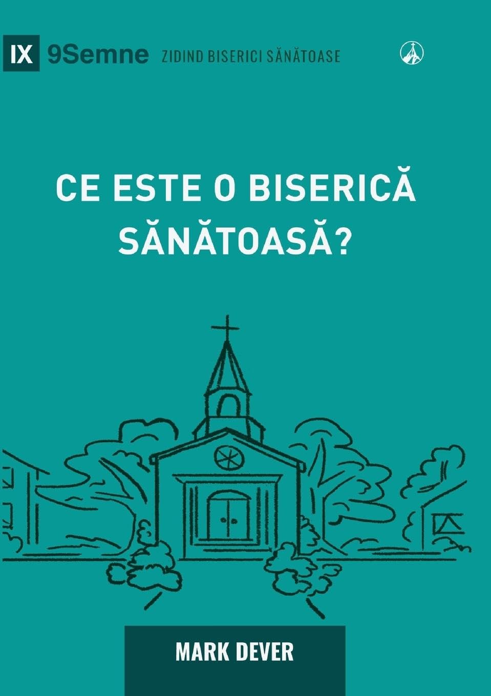 What Is a Healthy Church? (2nd Edition) / Ce este o biseric¿ s¿n¿toas¿? Religion & Esotericism