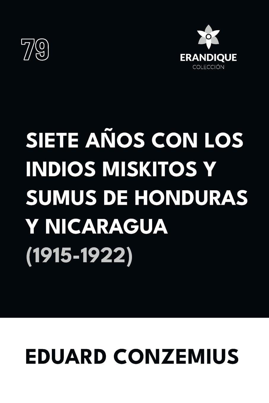 Siete años con los indios miskitos y sumus de Honduras y Nicaragua (1915-1922) Social Sciences