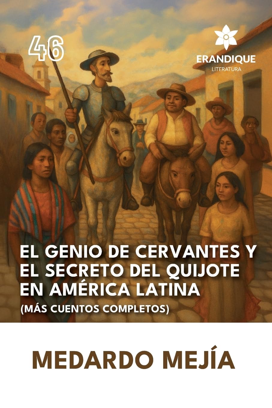El genio de Cervantes y el secreto del Quijote en América Latina (Más cuentos completos) Contemporary literature