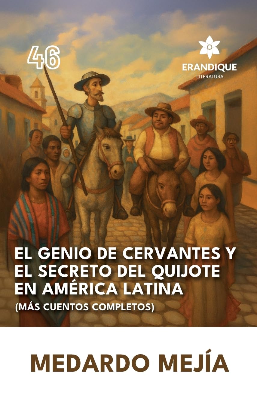 El genio de Cervantes y el secreto del Quijote en América Latina (Más cuentos completos) Contemporary literature