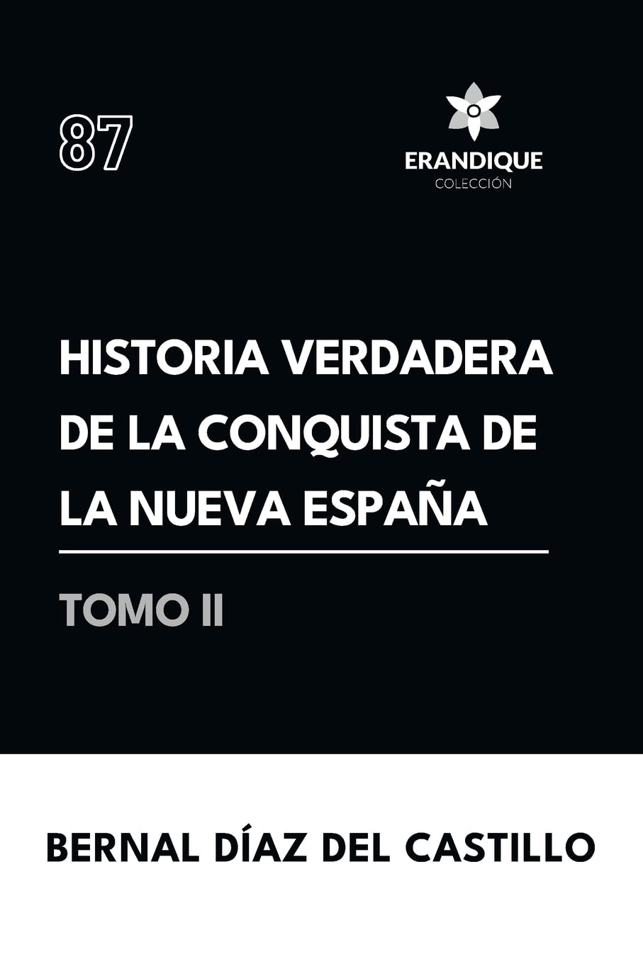 Historia verdadera de la conquista de la Nueva España (Tomo II) Politics & History