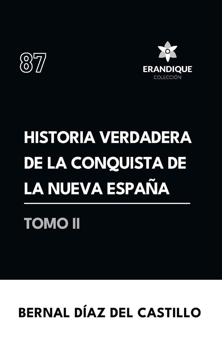 Historia verdadera de la conquista de la Nueva España (Tomo II) Politics & History