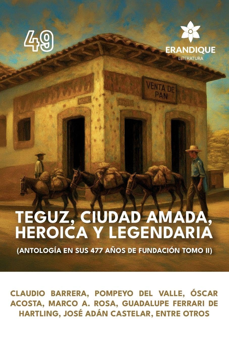 Teguz, ciudad amada, heroica y legendaria (Antología en sus 477 años de fundación. Tomo II) Contemporary literature
