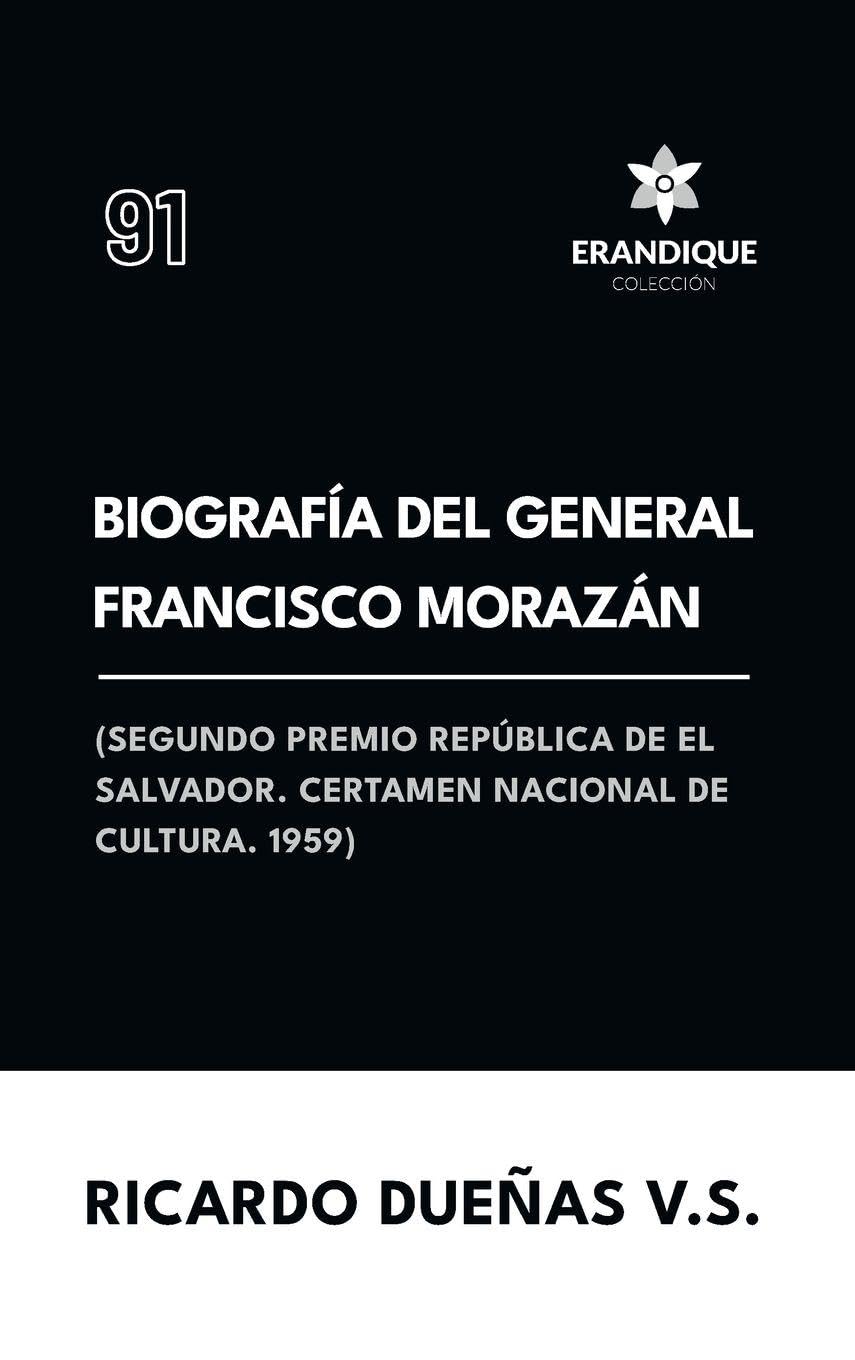 Biografía del General Francisco Morazán Politics & History