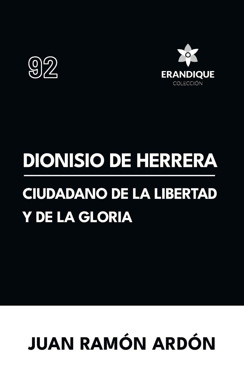 Dionisio de Herrera, ciudadano de la libertad y la gloria Politics & History