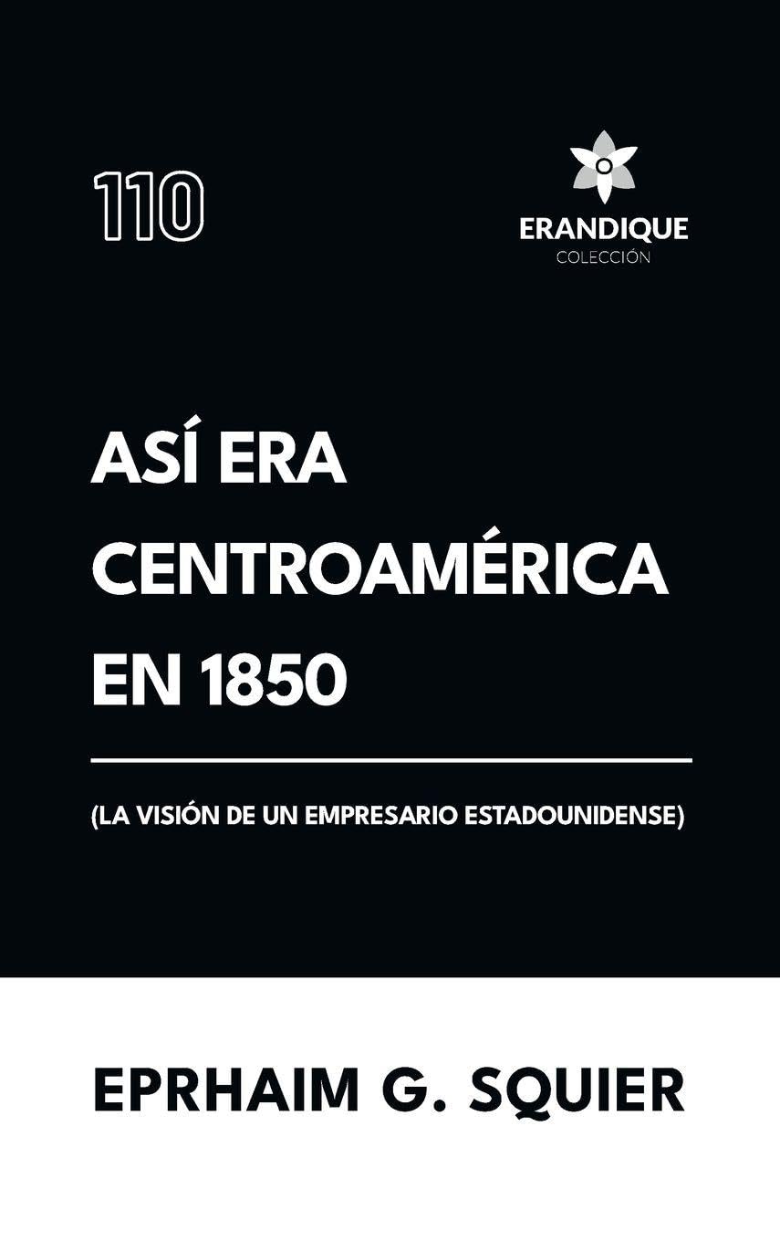Así era Centroamérica en 1850 (La visión de un empresario estadounidense) Politics & History