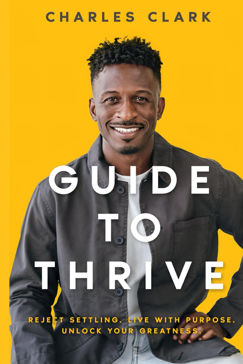 GUIDE TO THRIVE: REJECT SETTLING. LIVE WITH PURPOSE. UNLOCK YOUR GREATNESS. Business, Finance & Career