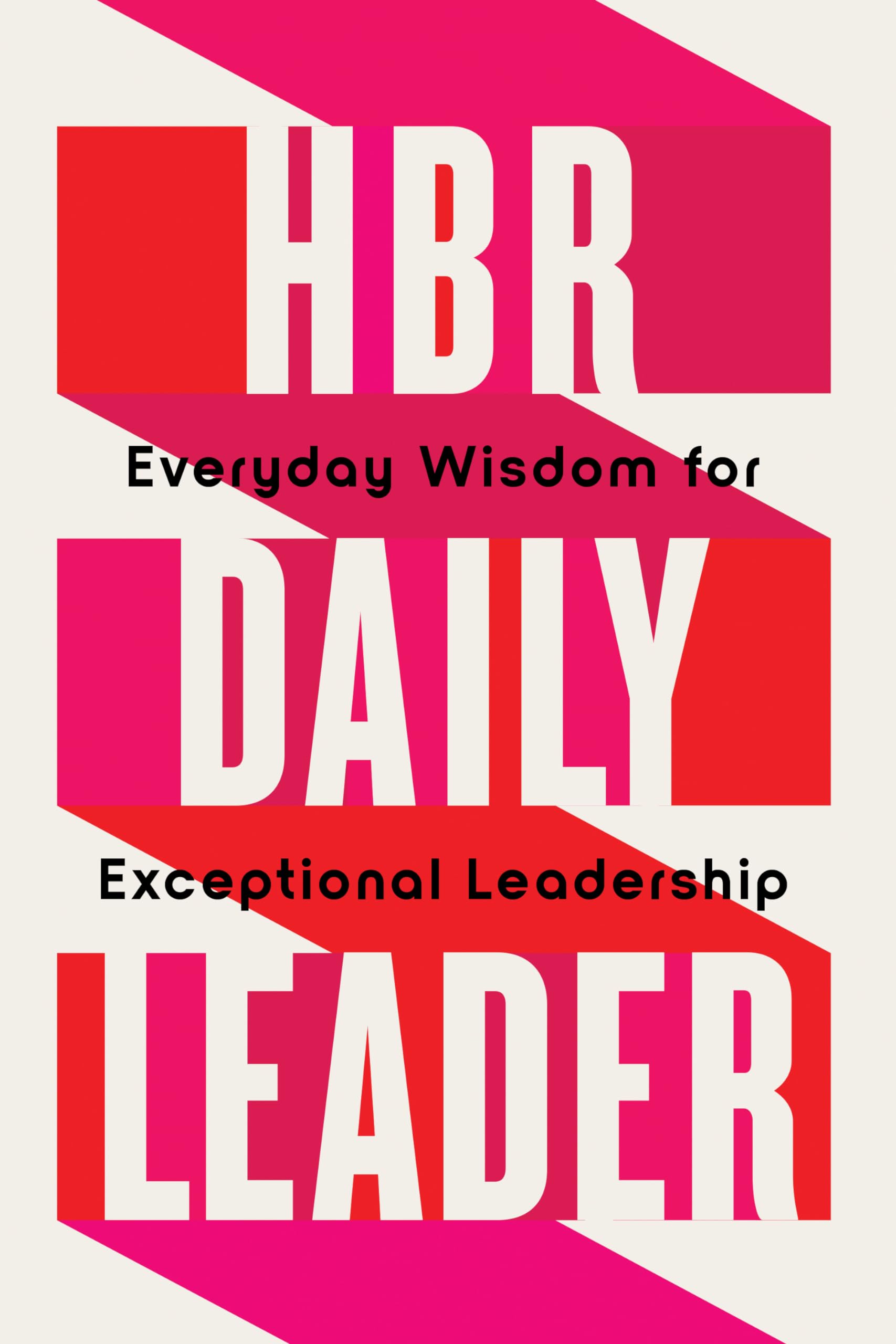 HBR Daily Leader: Everyday Wisdom for Exceptional Leadership Business, Finance & Career