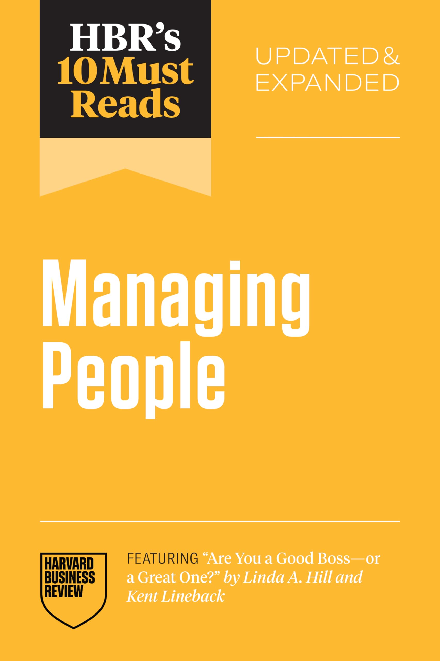 HBR's 10 Must Reads on Managing People, Updated and Expanded (featuring "Are You a Good Boss--or a Great One?" by Linda A. Hill and Kent Lineback) Business, Finance & Career