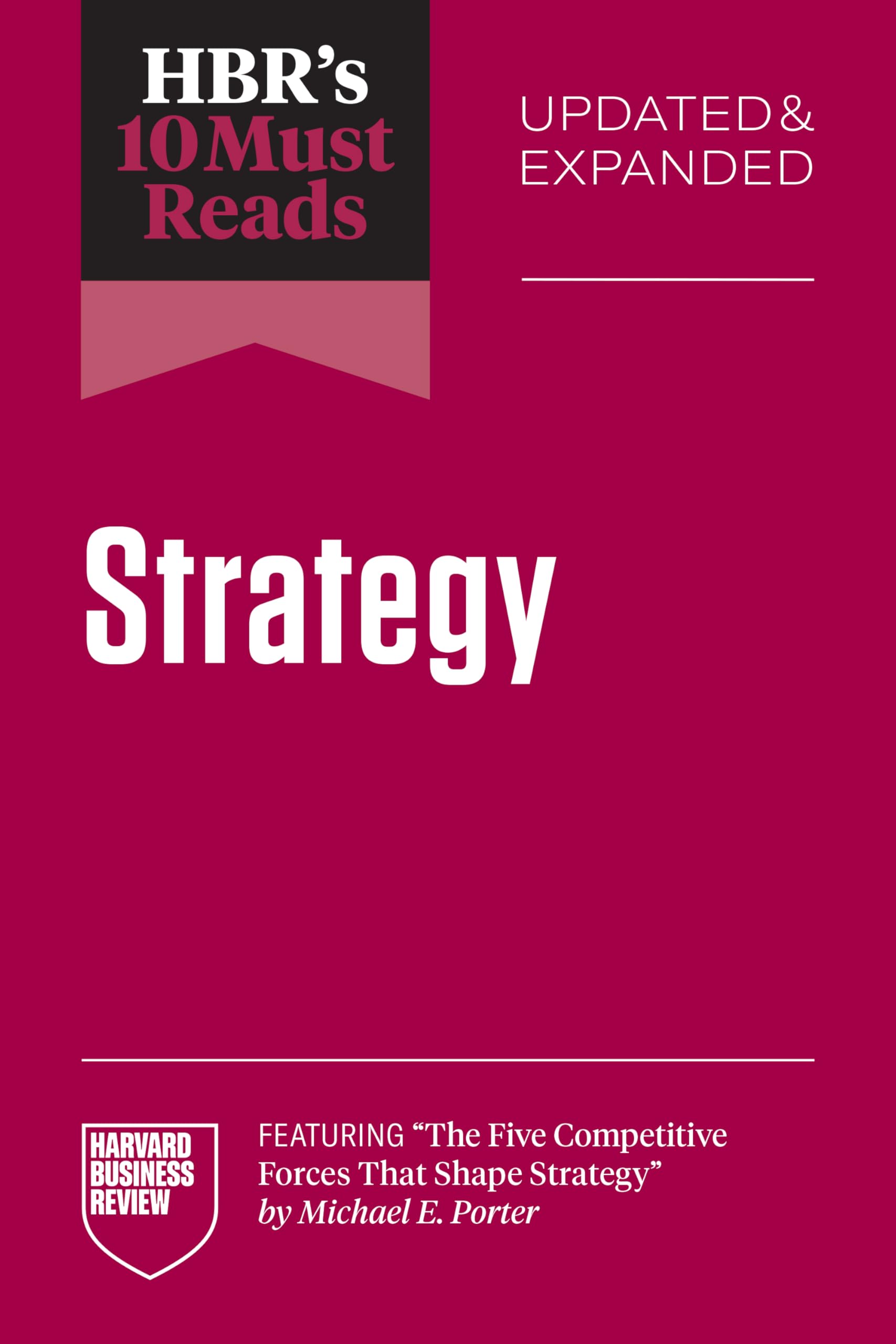 Hbr's 10 Must Reads on Strategy, Updated and Expanded (Featuring the Five Competitive Forces That Shape Strategy by Michael E. Porter) Business, Finance & Career
