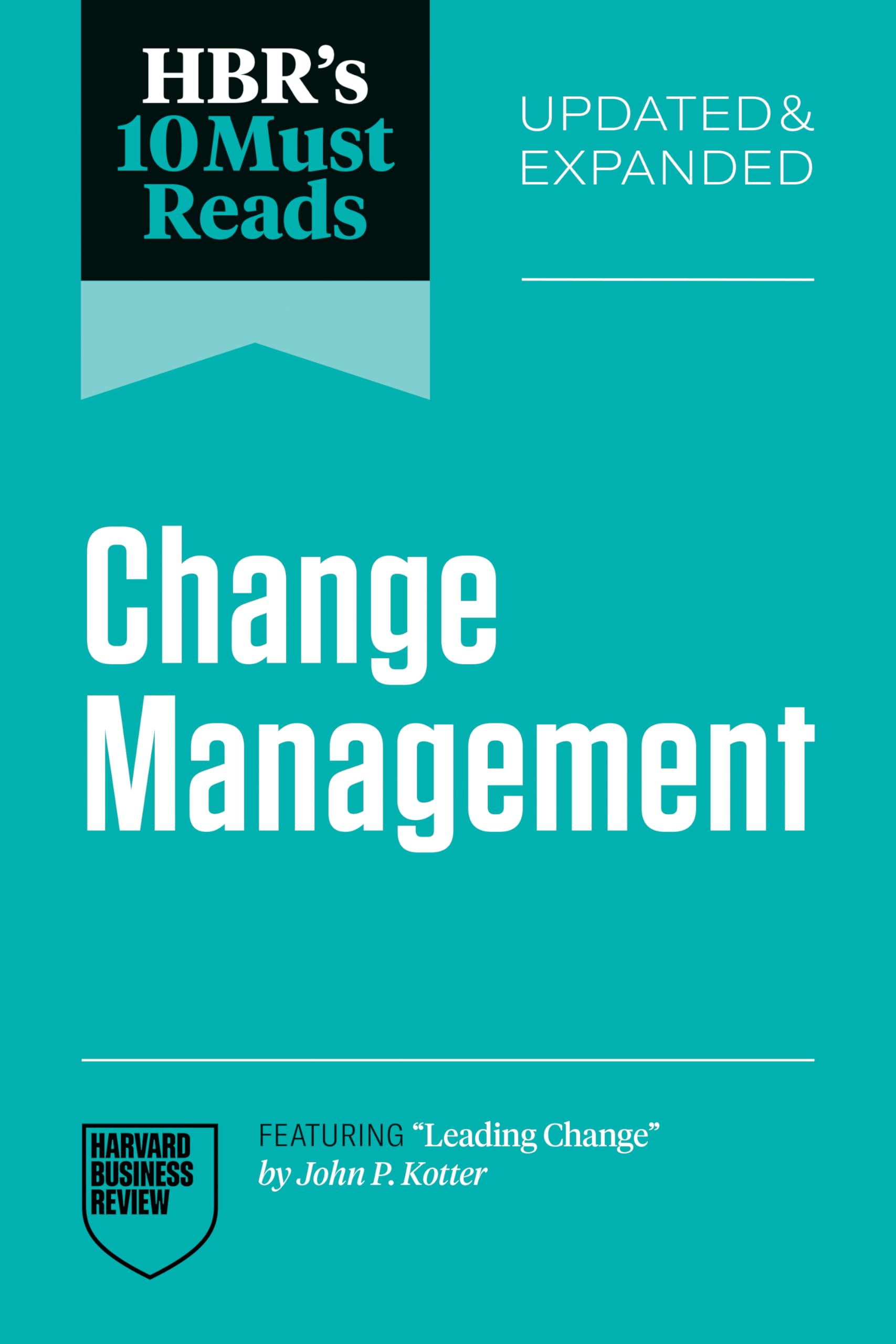 HBR's 10 Must Reads on Change Management, Updated and Expanded (featuring "Leading Change" by John P. Kotter) Business, Finance & Career
