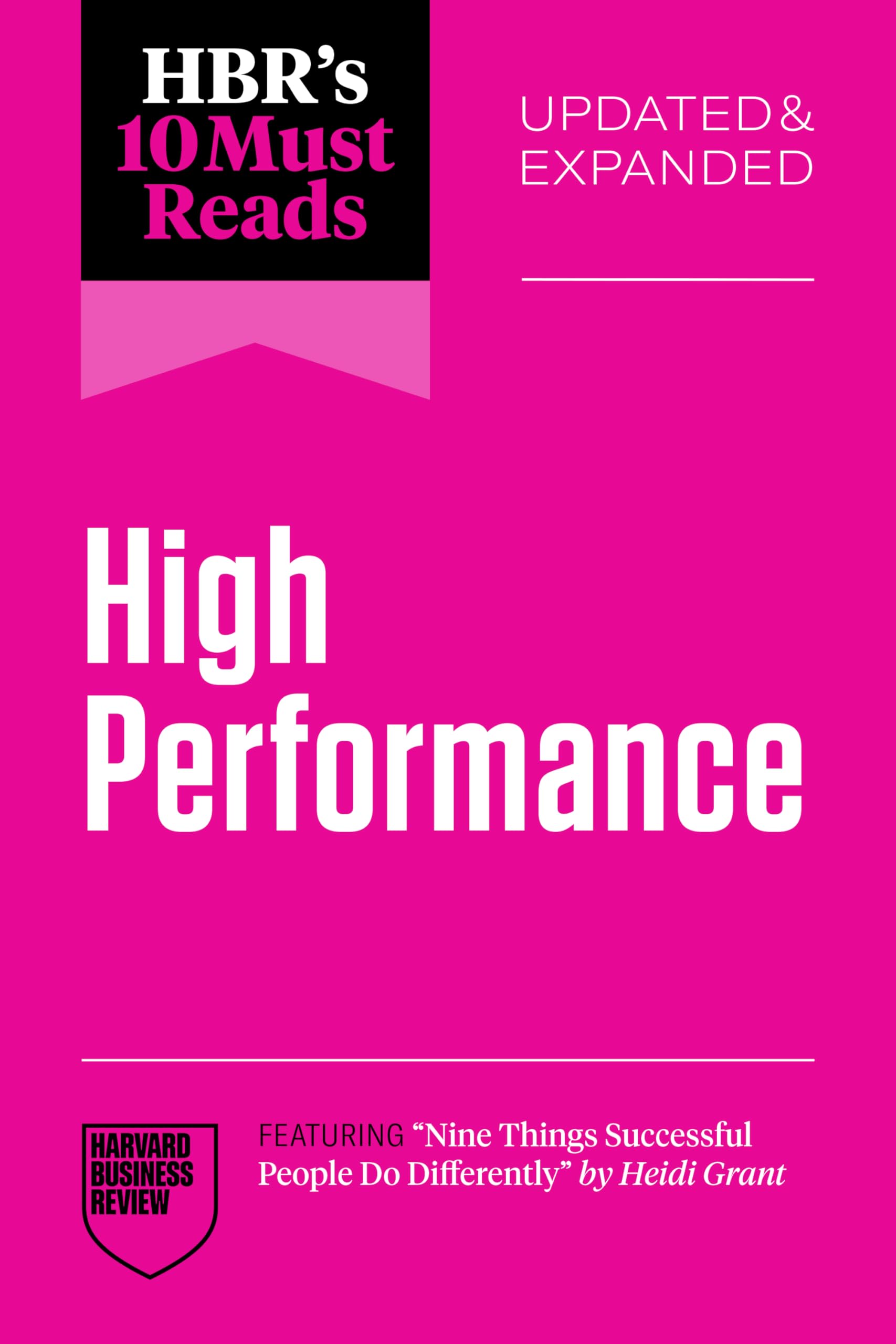 HBR's 10 Must Reads on High Performance, Updated and Expanded (featuring "Nine Things Successful People Do Differently" by Heidi Grant) Business, Finance & Career