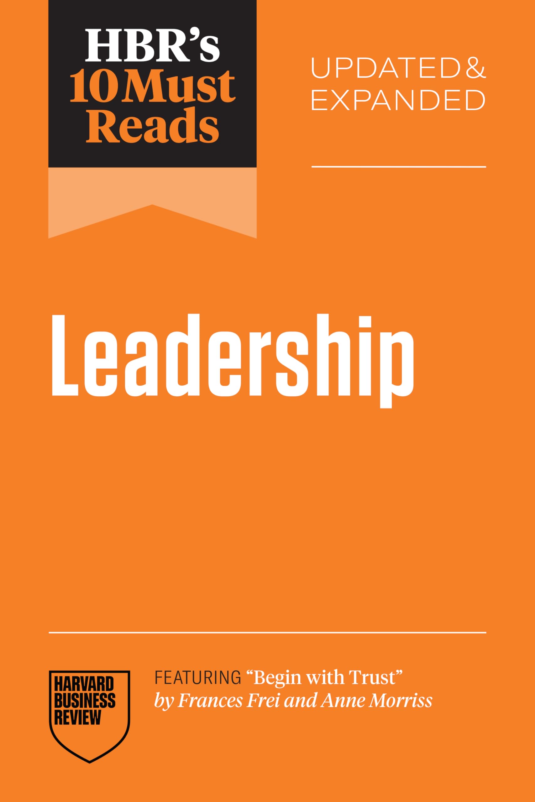 HBR's 10 Must Reads on Leadership (featuring "Begin with Trust" by Frances X. Frei and Anne Morriss) Business, Finance & Career