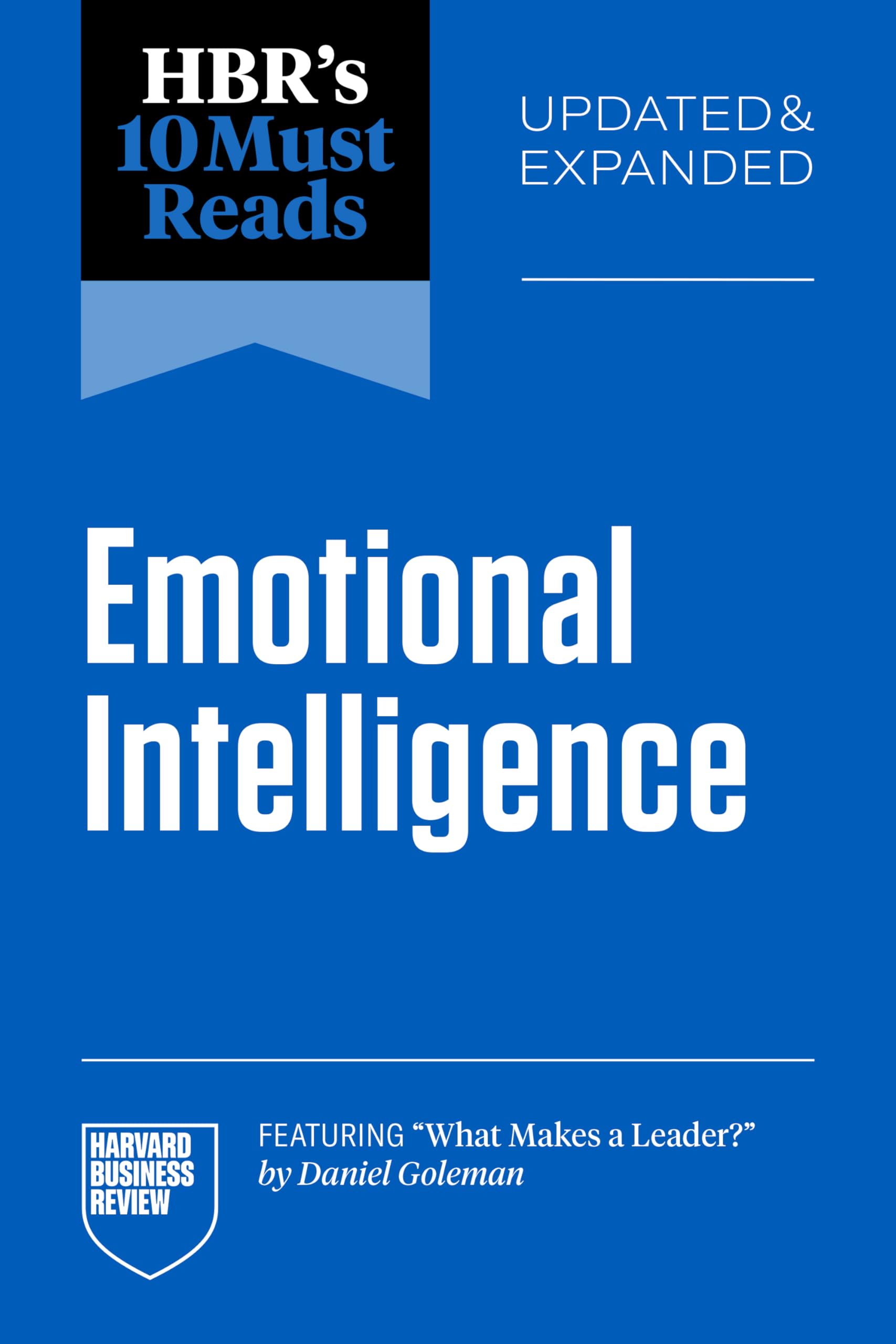 Hbr's 10 Must Reads on Emotional Intelligence, Updated and Expanded (Featuring What Makes a Leader by Daniel Goleman) book