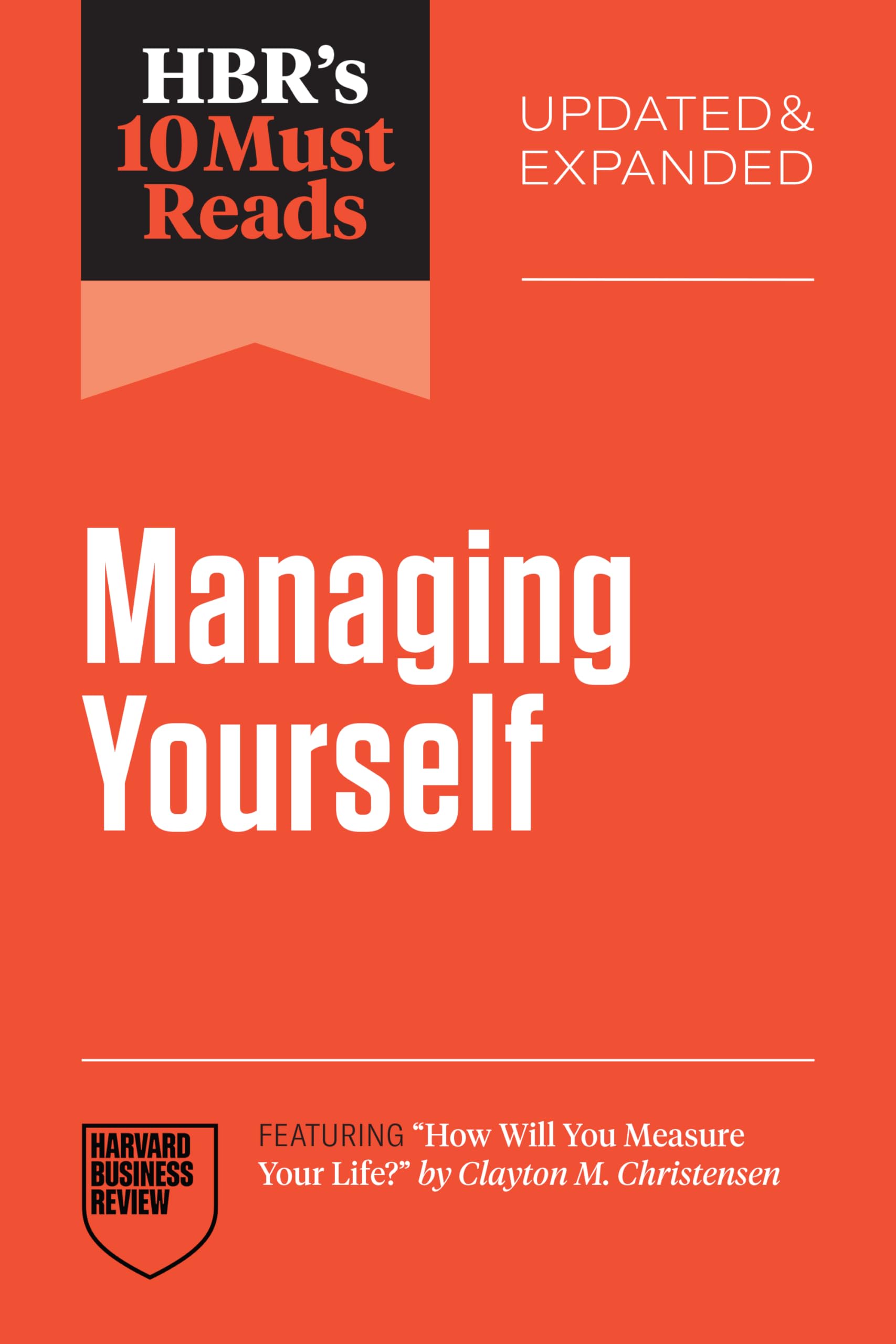 Hbr's 10 Must Reads on Managing Yourself, Updated and Expanded (Featuring How Will You Measure Your Life? by Clayton M. Christensen) Business, Finance & Career