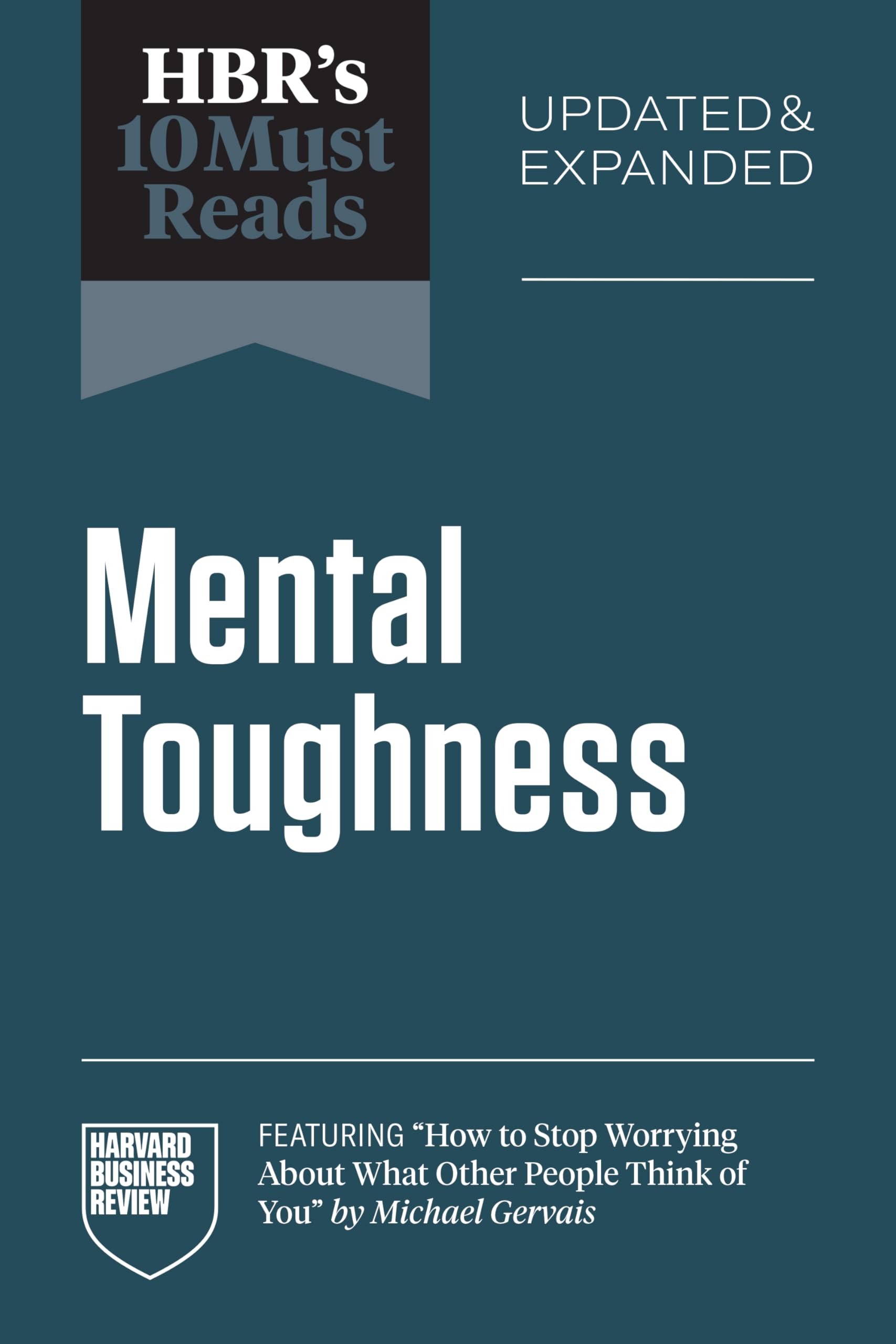 HBR's 10 Must Reads on Mental Toughness (featuring "How to Stop Worrying About What Other People Think of You" by Michael Gervais) Business, Finance & Career
